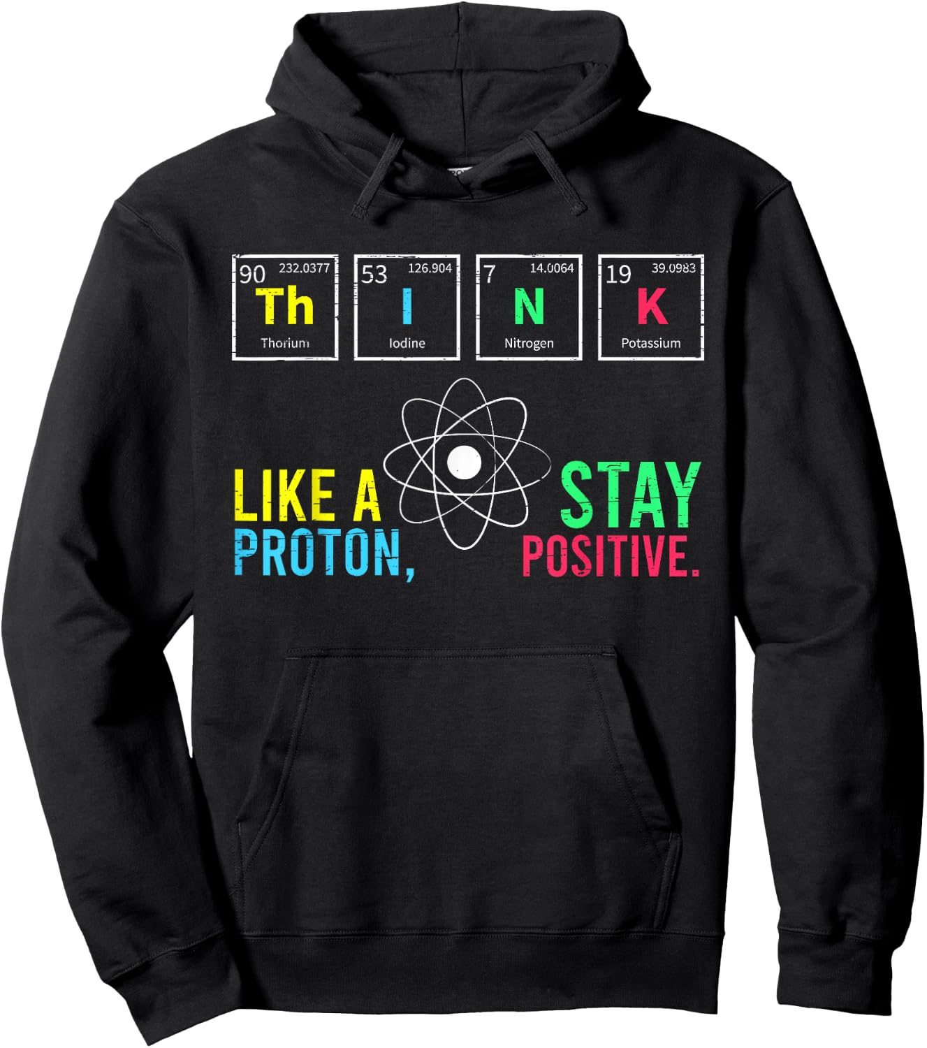 Think Like A Proton Stay Positive Neutron Atom Students Top Hoodie - Hoodie | Black
