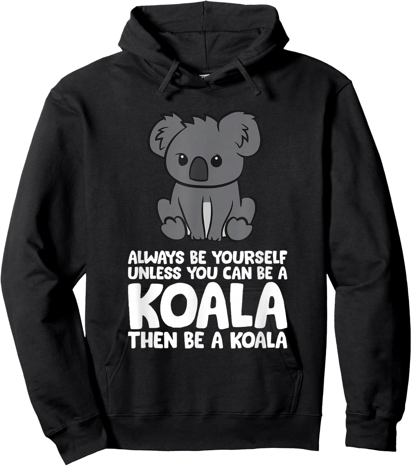 Always Be Yourself Unless You Can Be A Koala Hoodie - Hoodie | Black
