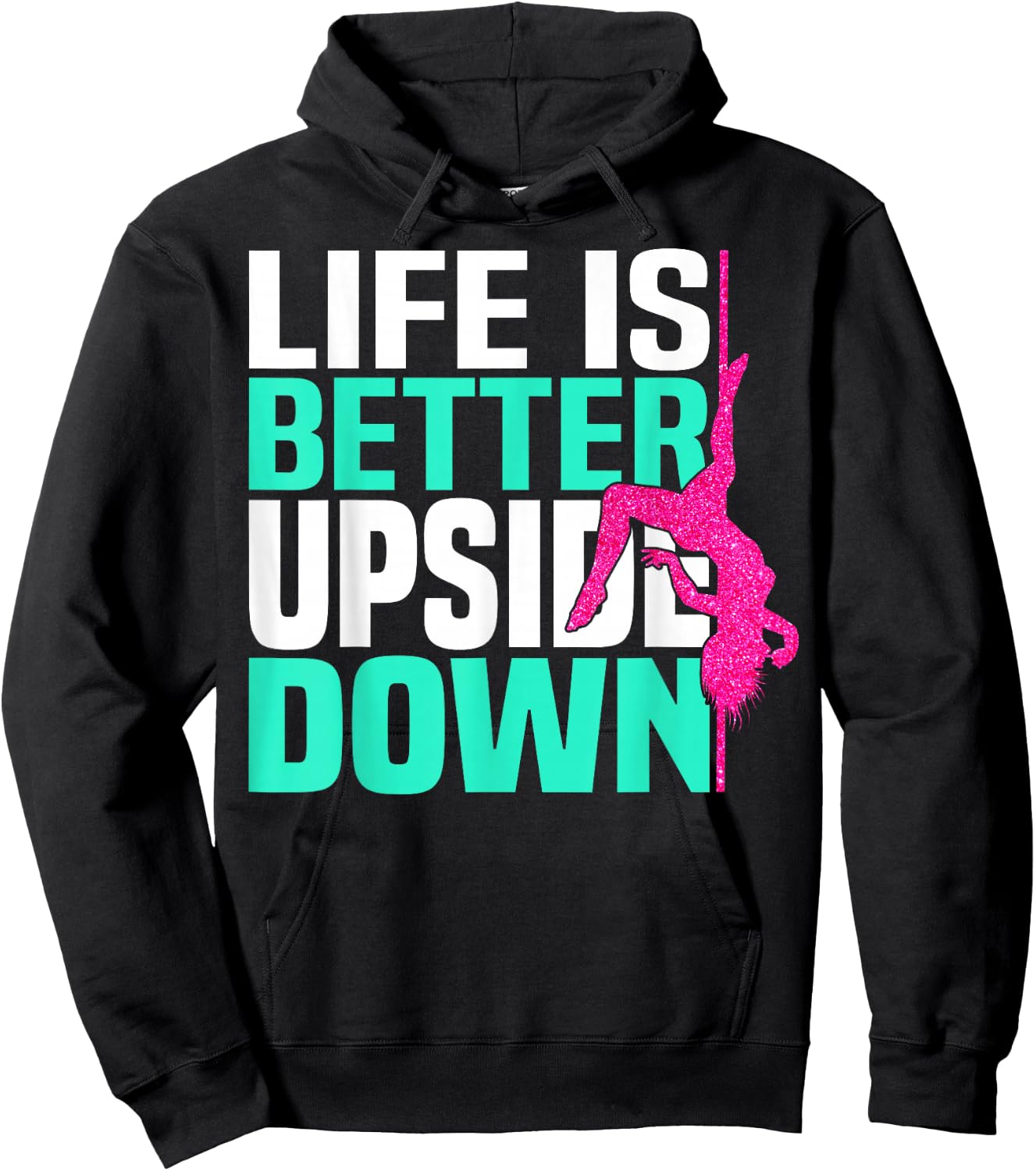 Life Is Better Upside Down Dancing Pole Dancer Women Hoodie - Hoodie | Black