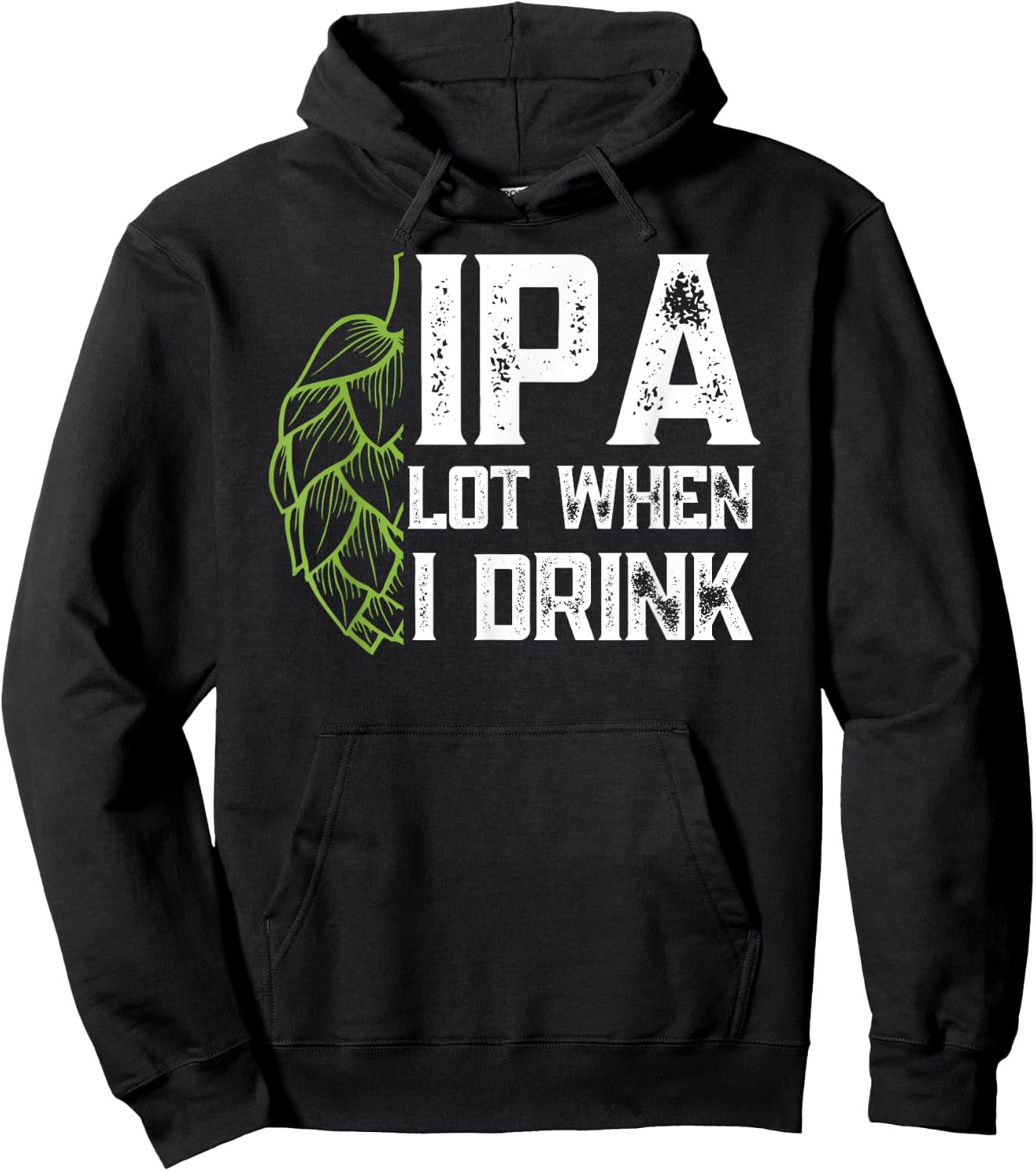 IPA Lot When I Drink With Beer Hop - Funny Craft Beer Hoodie - Hoodie | Black