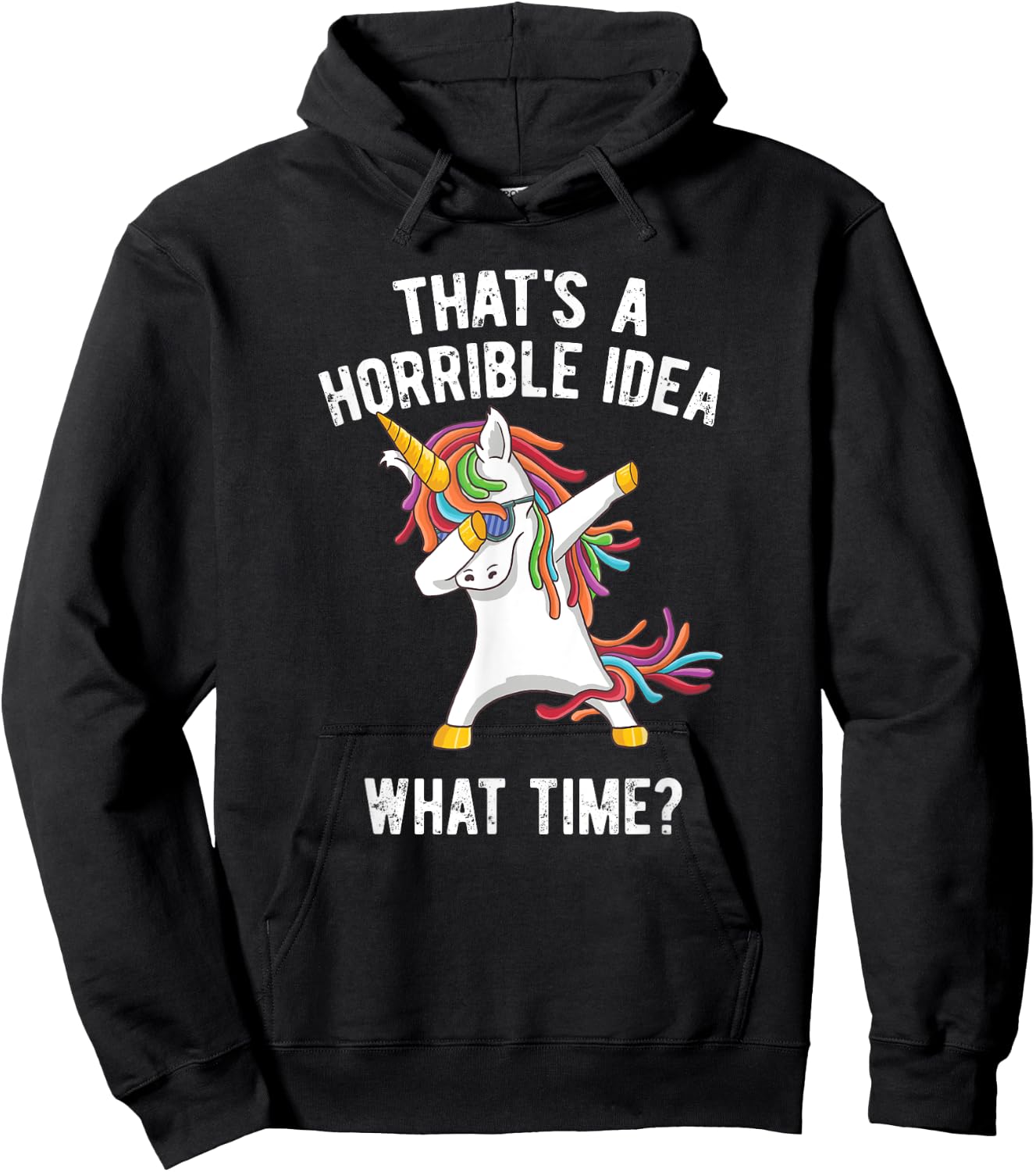 That's A Horrible Idea. What Time? Funny Dabbing Unicorn Hoodie - Hoodie | Black