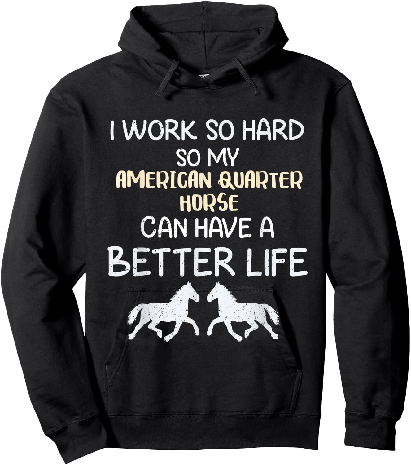 I Work So Hard For My American Quarter Horse Hoodie - Hoodie | Black