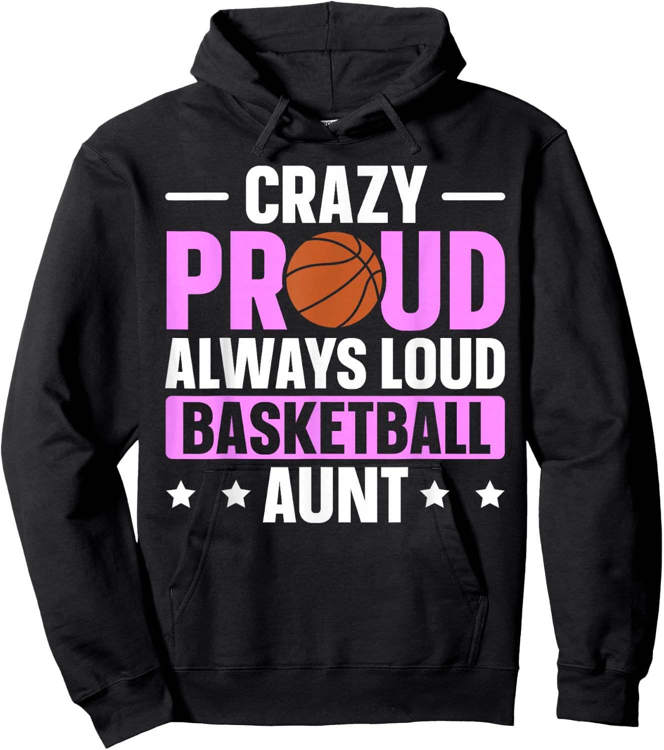 Crazy Proud Always Loud Basketball Aunt Hoodie - Hoodie | Black