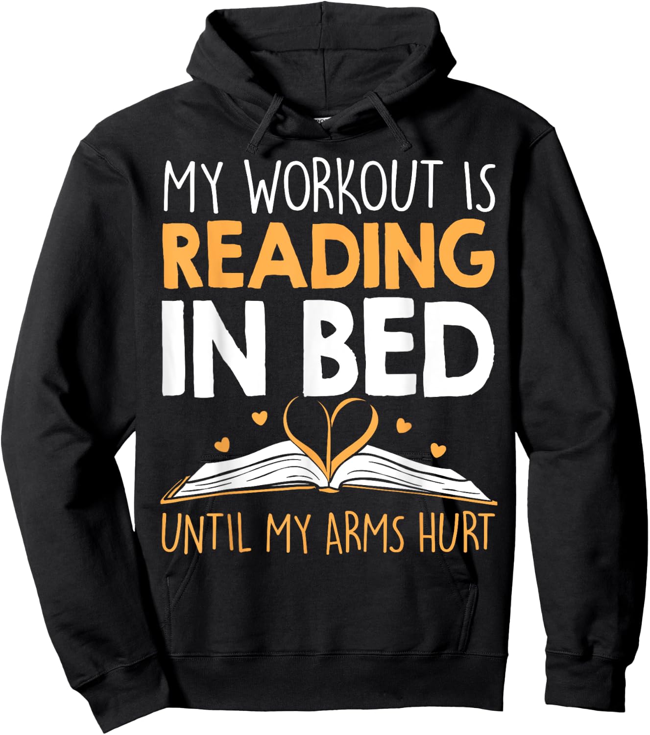 My Workout is reading in Bed until my Arms Hurt a Bookaholic Hoodie - Hoodie | Black