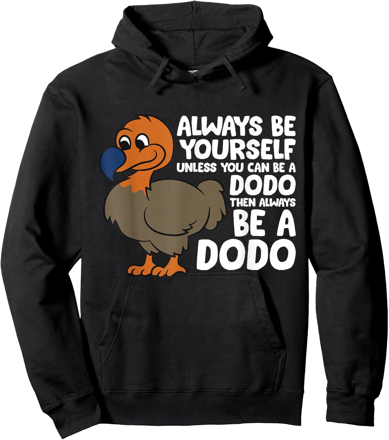 Dodo Bird Always Be Yourself Unless You Can Be A Dodo Bird Hoodie - Hoodie | Black