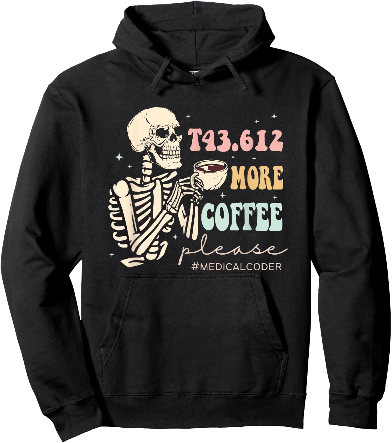T43.612 More Coffee Please Medical Coder Skeleton Halloween Hoodie - Hoodie | Black
