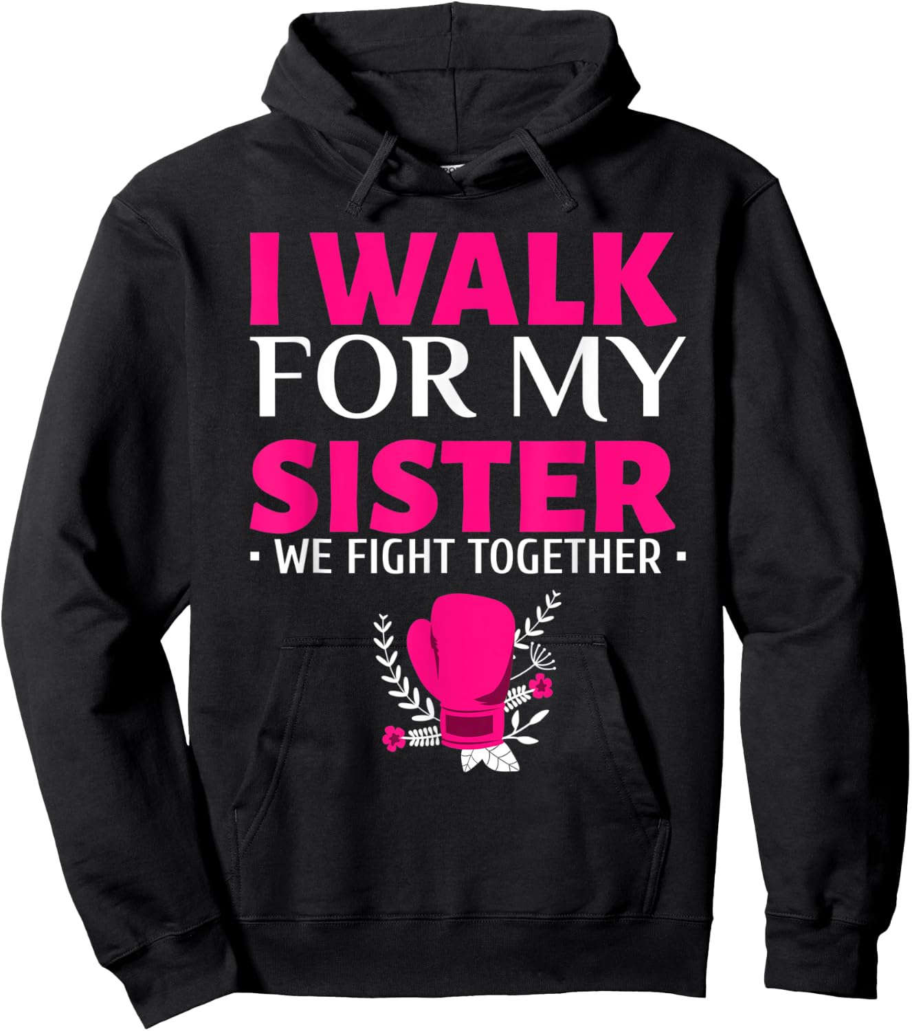 Walk for My Sister Breast Cancer Support Breast Cancer Walk Hoodie - Hoodie | Black