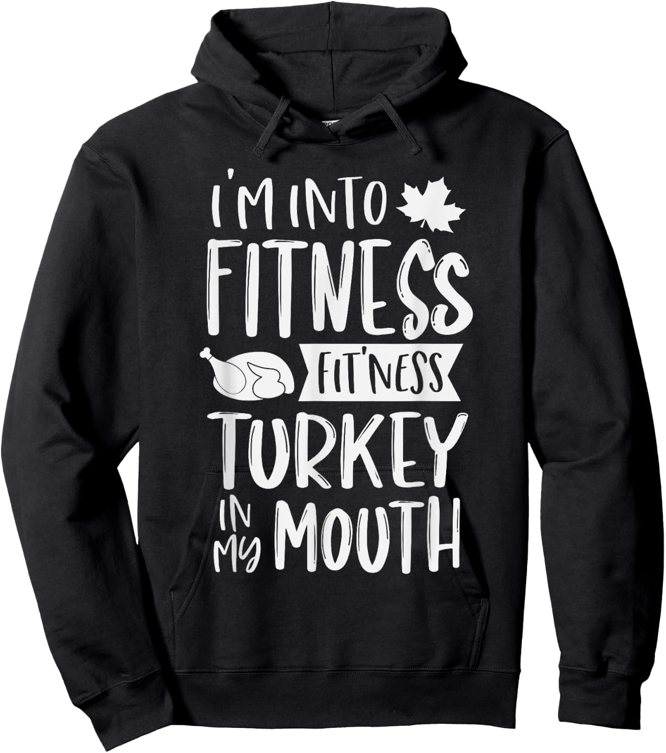 I'm Into Fitness Fit'ness Turkey In My Mouth Thanksgiving Hoodie - Hoodie | Black