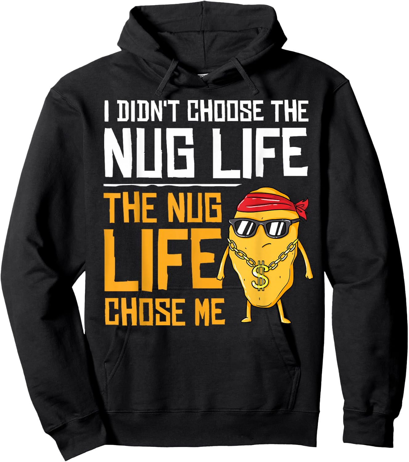 I Didn't Choose The Nug Life The Nug Life Chose Me Gift Hoodie - Hoodie | Black