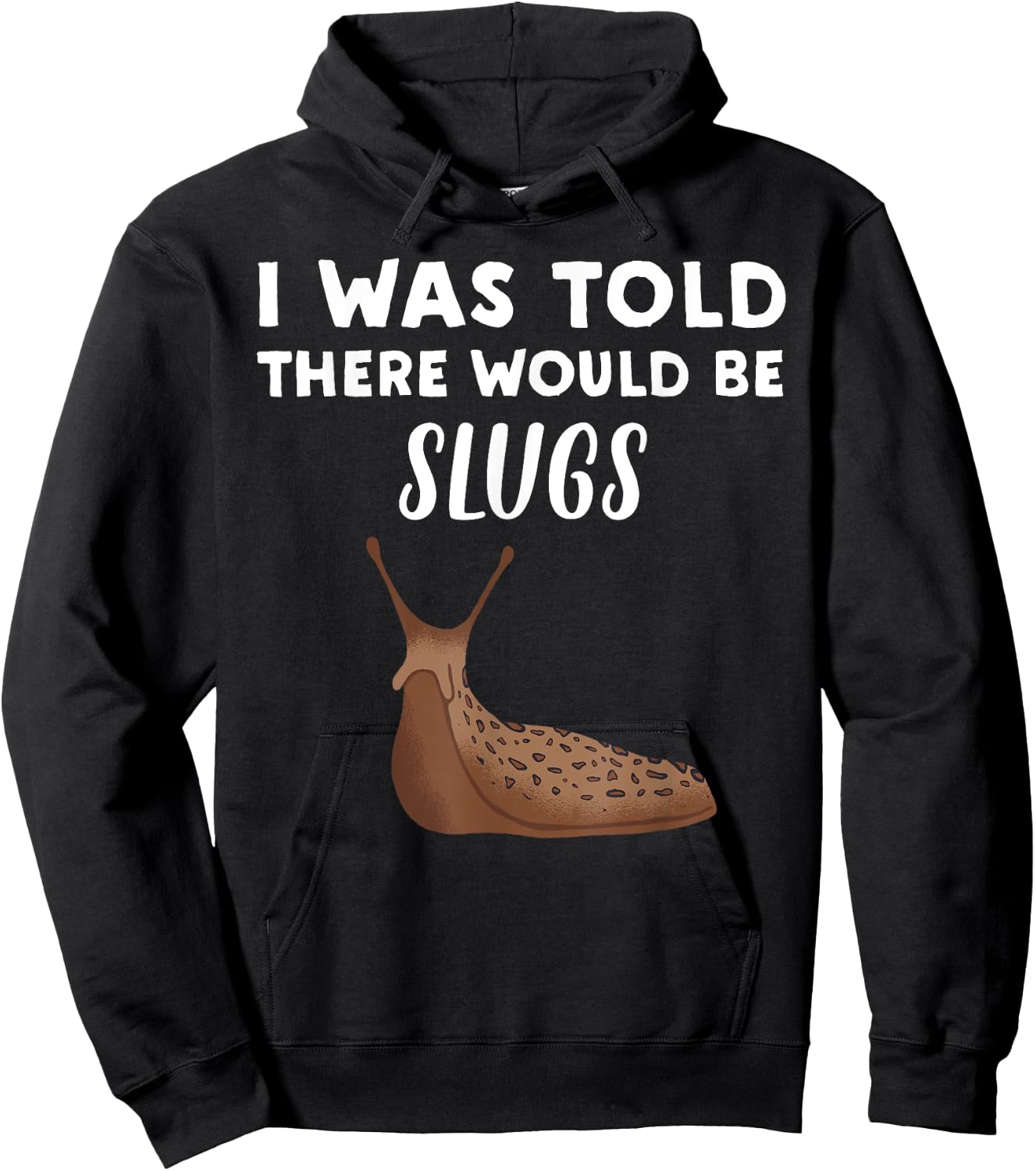 Funny Slug Lover Gift | I Was Told There would be Slugs Hoodie - Hoodie | Black