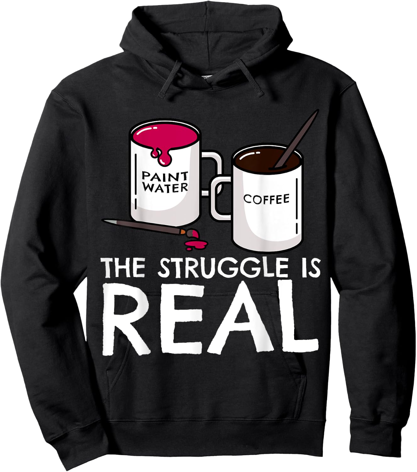 The Struggle Is Real Funny Artist Painter Mug Fine Arts Gift Hoodie - Hoodie | Black