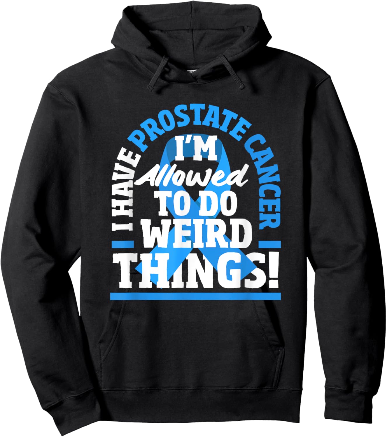 I Have Prostate Cancer Funny Prostate Cancer Warrior Hoodie - Hoodie | Black