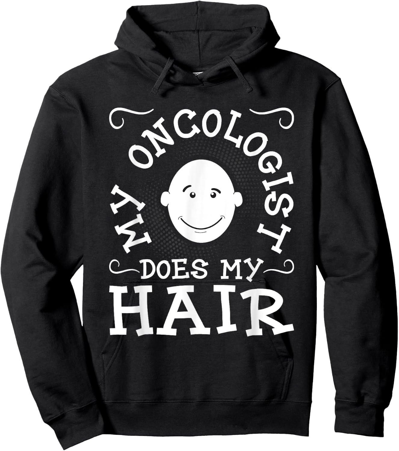 My Oncologist Does My Hair - Funny Cancer Survivor Fighter Hoodie - Hoodie | Black