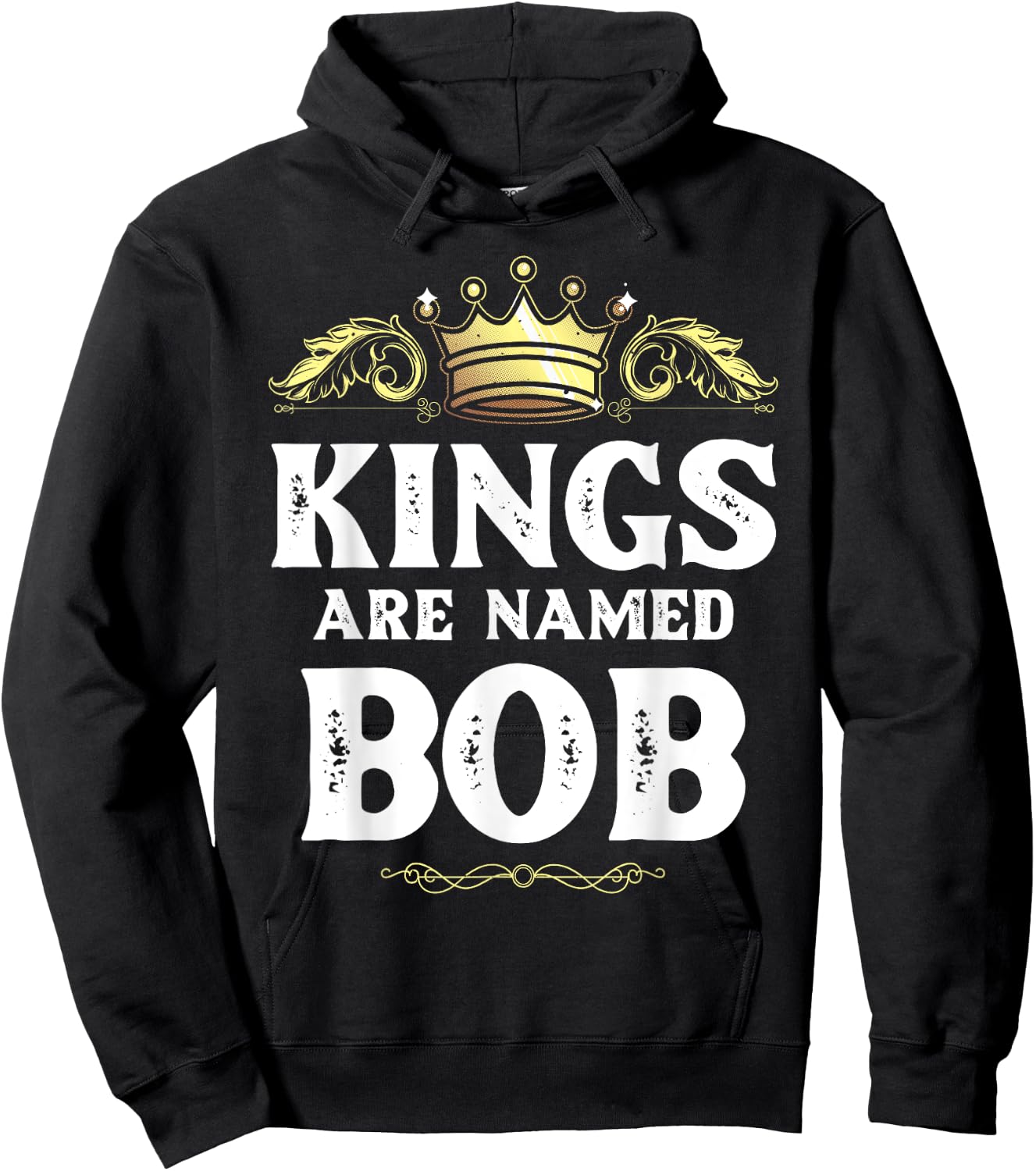 Kings Are Named BOB Gift Funny Personalized Name Joke Men Hoodie - Hoodie | Black