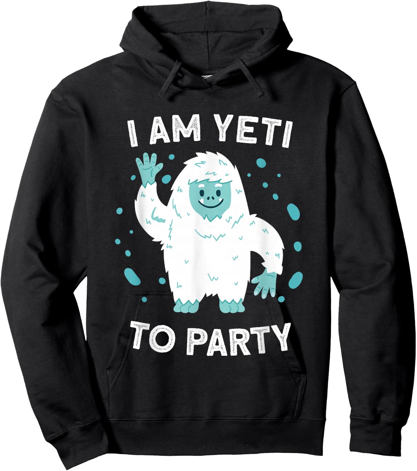 Yeti Sasquatch Bigfoot Funny I Am Yeti To Party Hoodie - Hoodie | Black