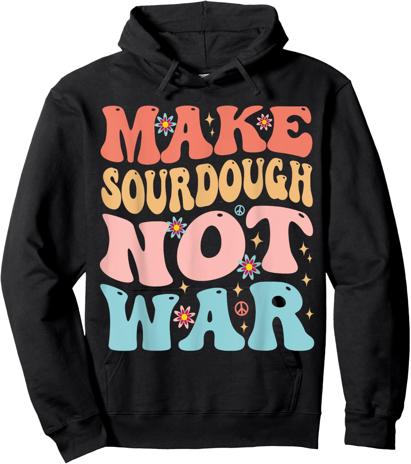 Make Sourdough Not War Funny Peace Bread Baking Groovy Hoodie - Hoodie | Black