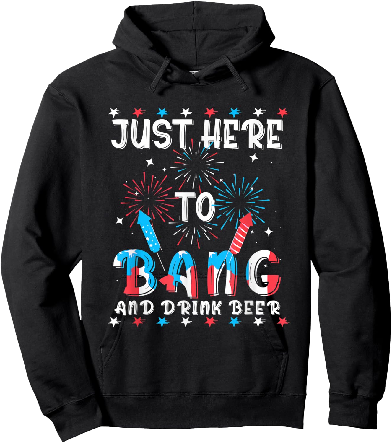 Funny 4th of July Just Here To Bang USA Flag Drink Beer Women Men Hoodie - Hoodie | Black