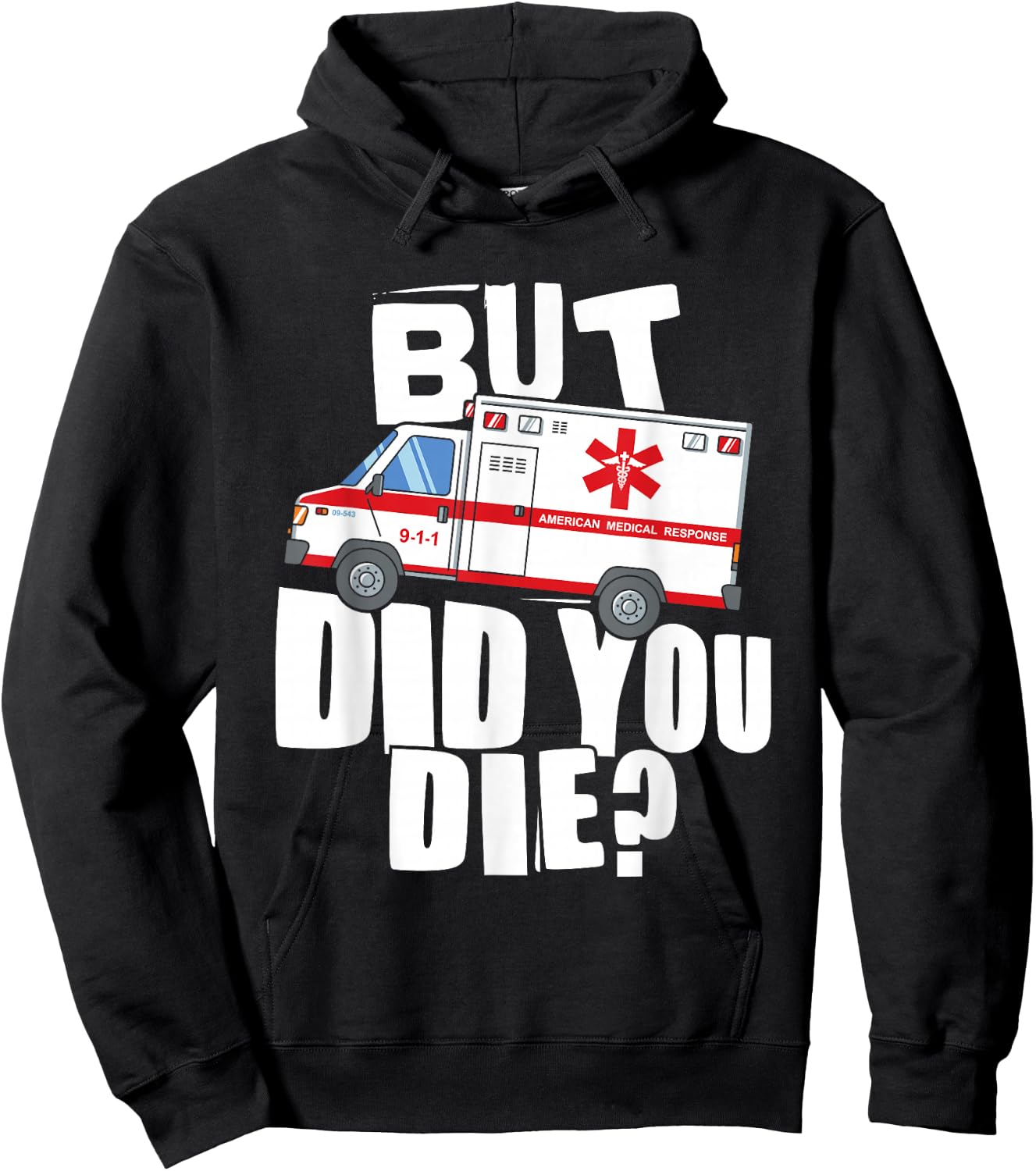 But Did You Die - Funny EMT EMS Paramedic Hoodie - Hoodie | Black