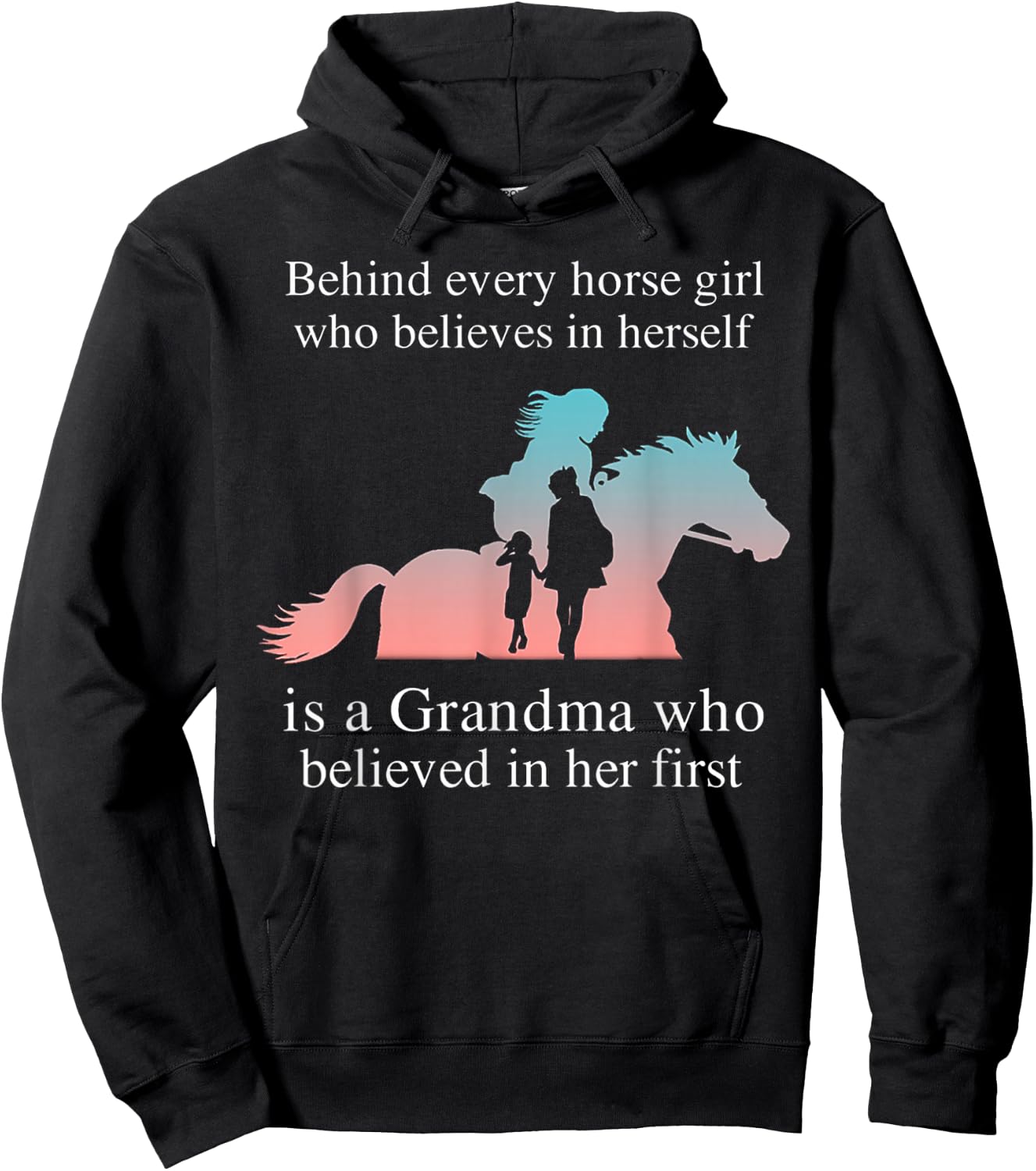 Behind Every Horse Girl Who Belives In Herself Is A Grandma Hoodie - Hoodie | Black