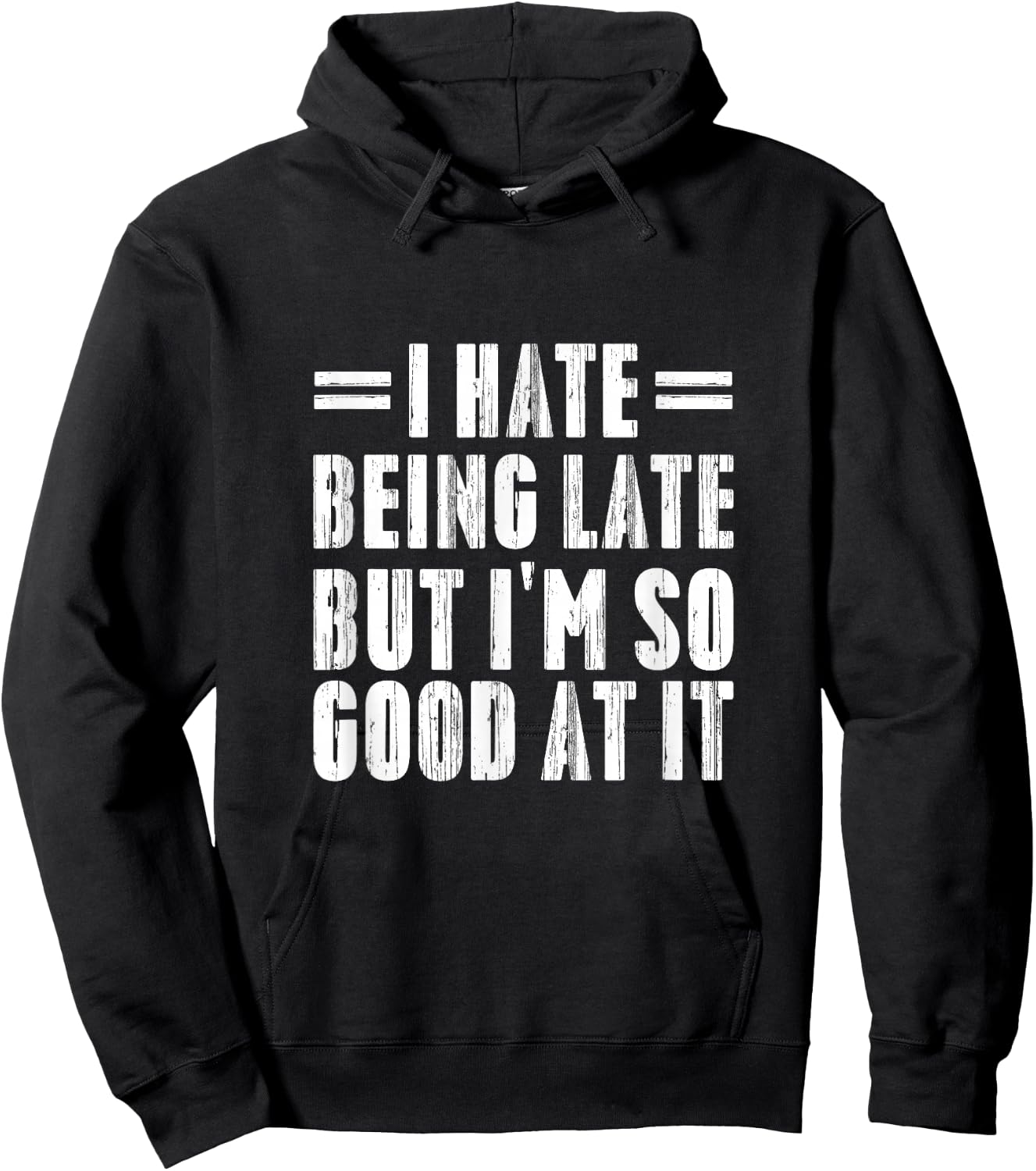 I Hate Being Late But I'm So Good At It Funny Gifts Hoodie - Hoodie | Black