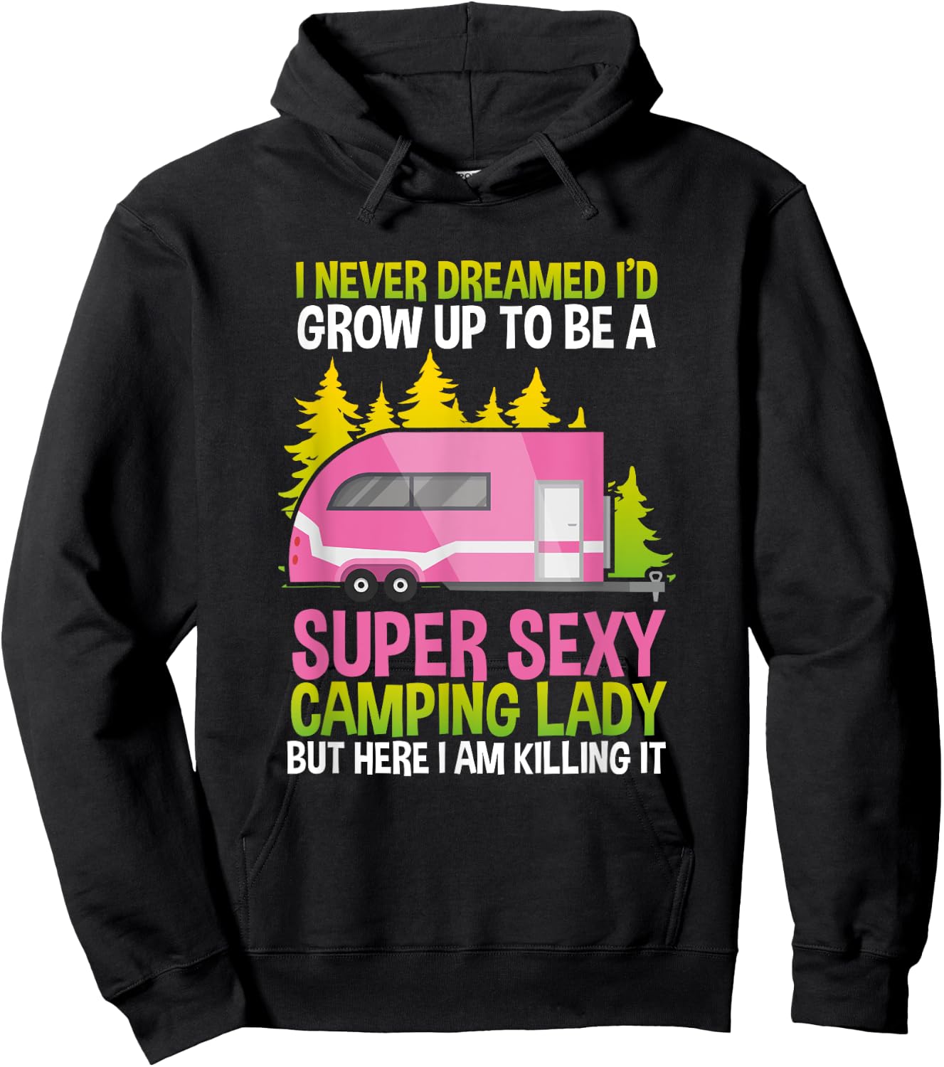 I Never Dreamed Id Grow Up Super Sexy Camping Lady Hoodie - Hoodie | Black