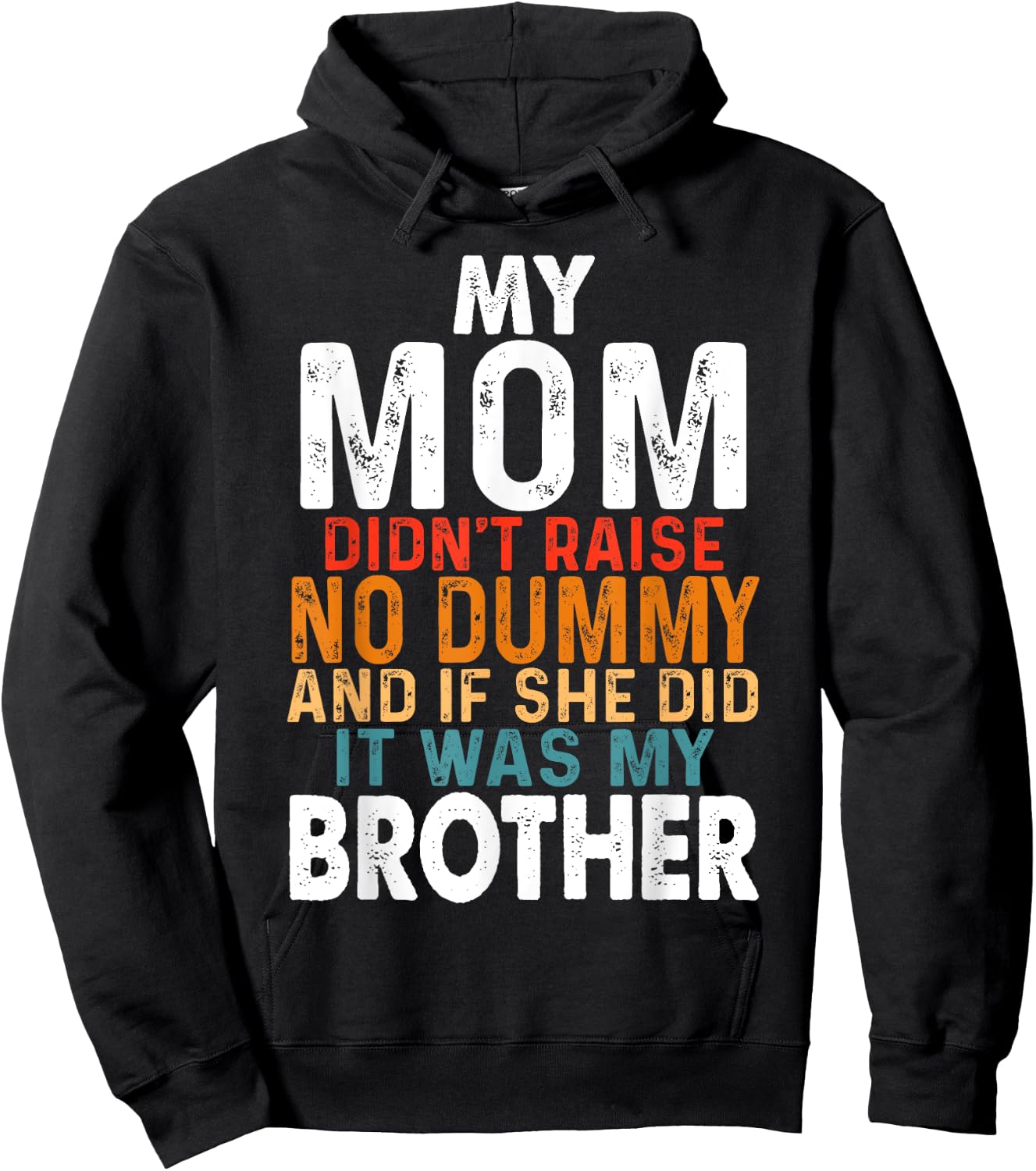 Funny My Mom Didn't Raise No Dummy - Brother Apparel Hoodie - Hoodie | Black
