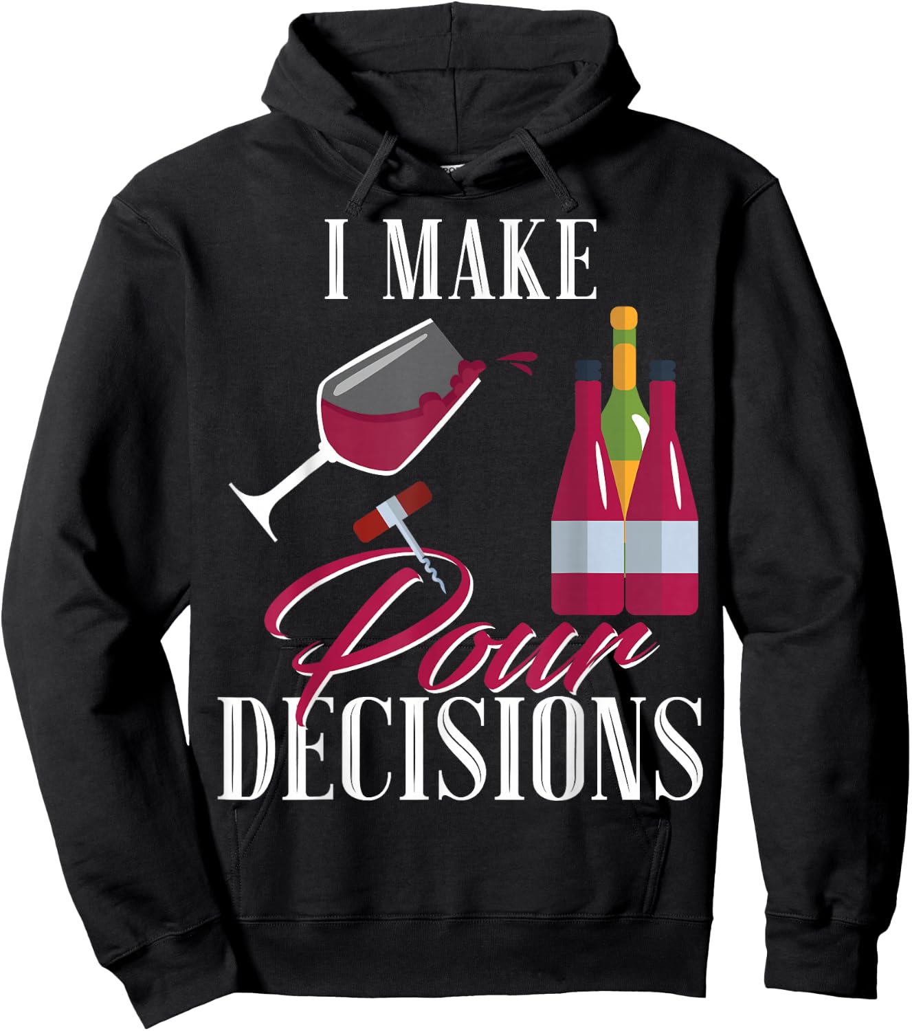 I Make Pour Decisions Wine Glass Drinking Shirt Hoodie - Hoodie | Black