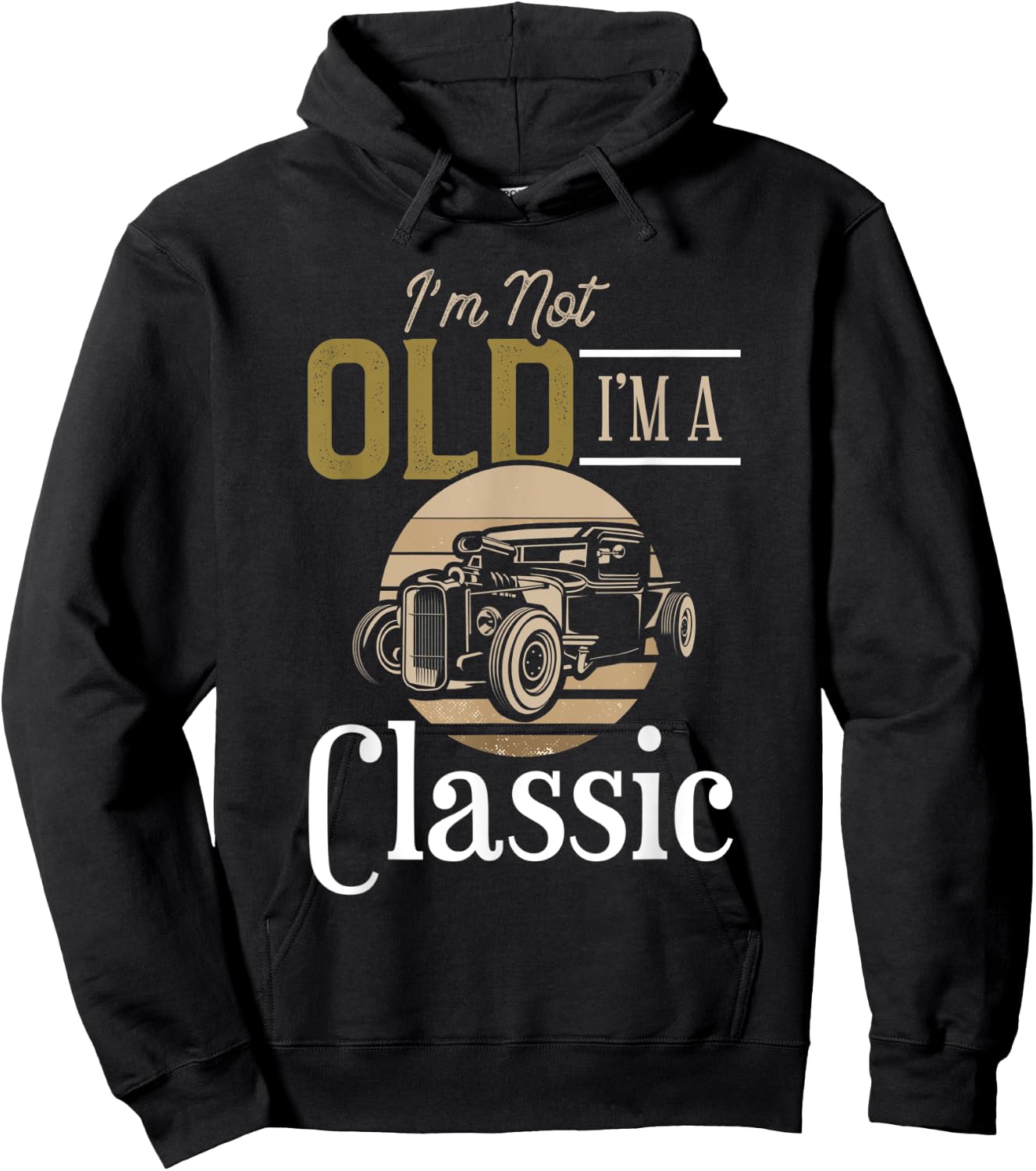 I'm Not Old I'm a Classic, Fun Vintage Car Design Hoodie - Hoodie | Black