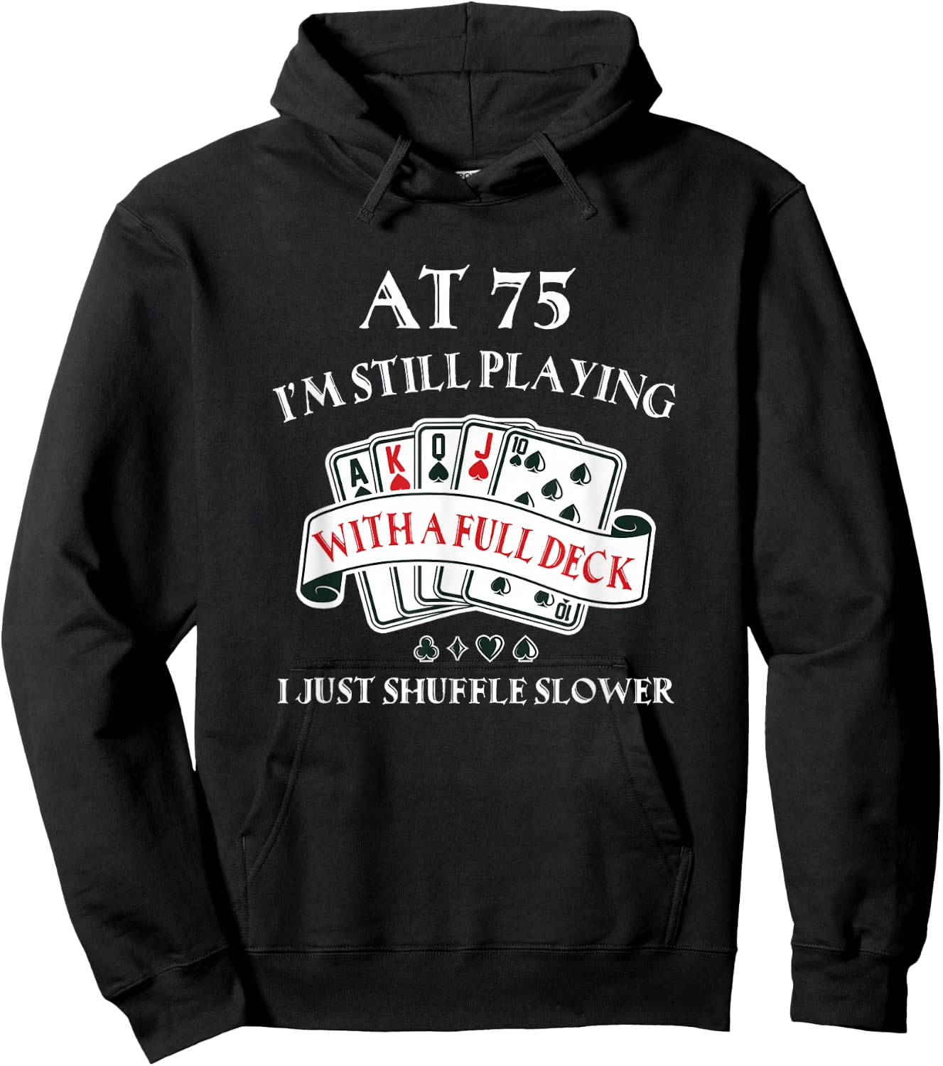 Funny 75th Birthday Gag Gift 75 Year Old Playing Cards Hoodie - Hoodie | Black