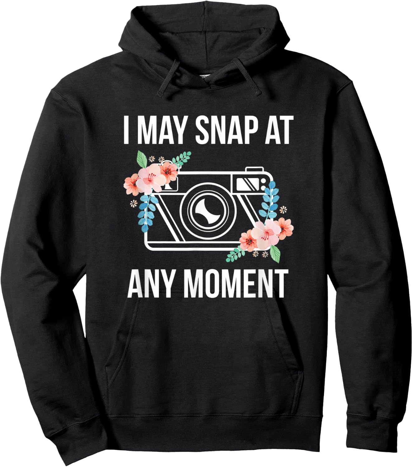 I May Snap At Any Moment Funny Photography Hoodie - Hoodie | Black