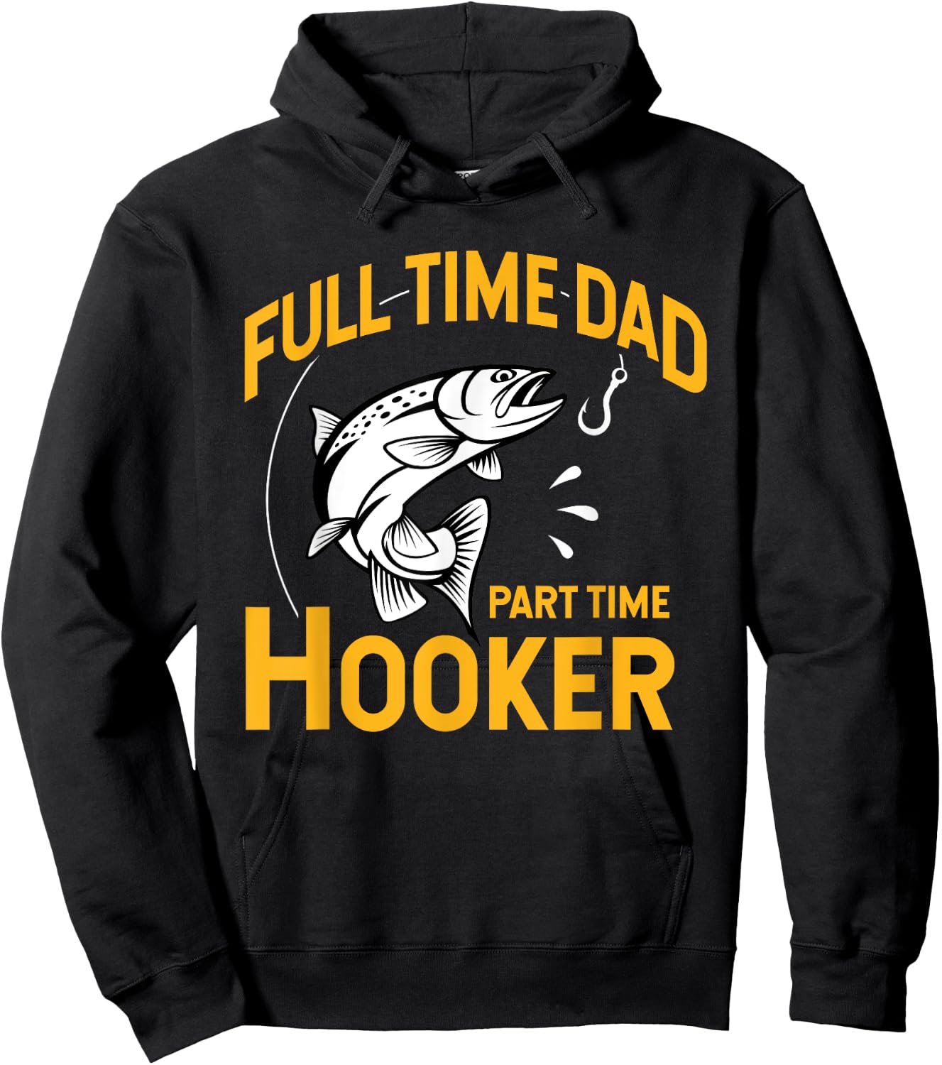 Full time Dad Part time Hooker - Funny Father's Day Fishing Hoodie - Hoodie | Black