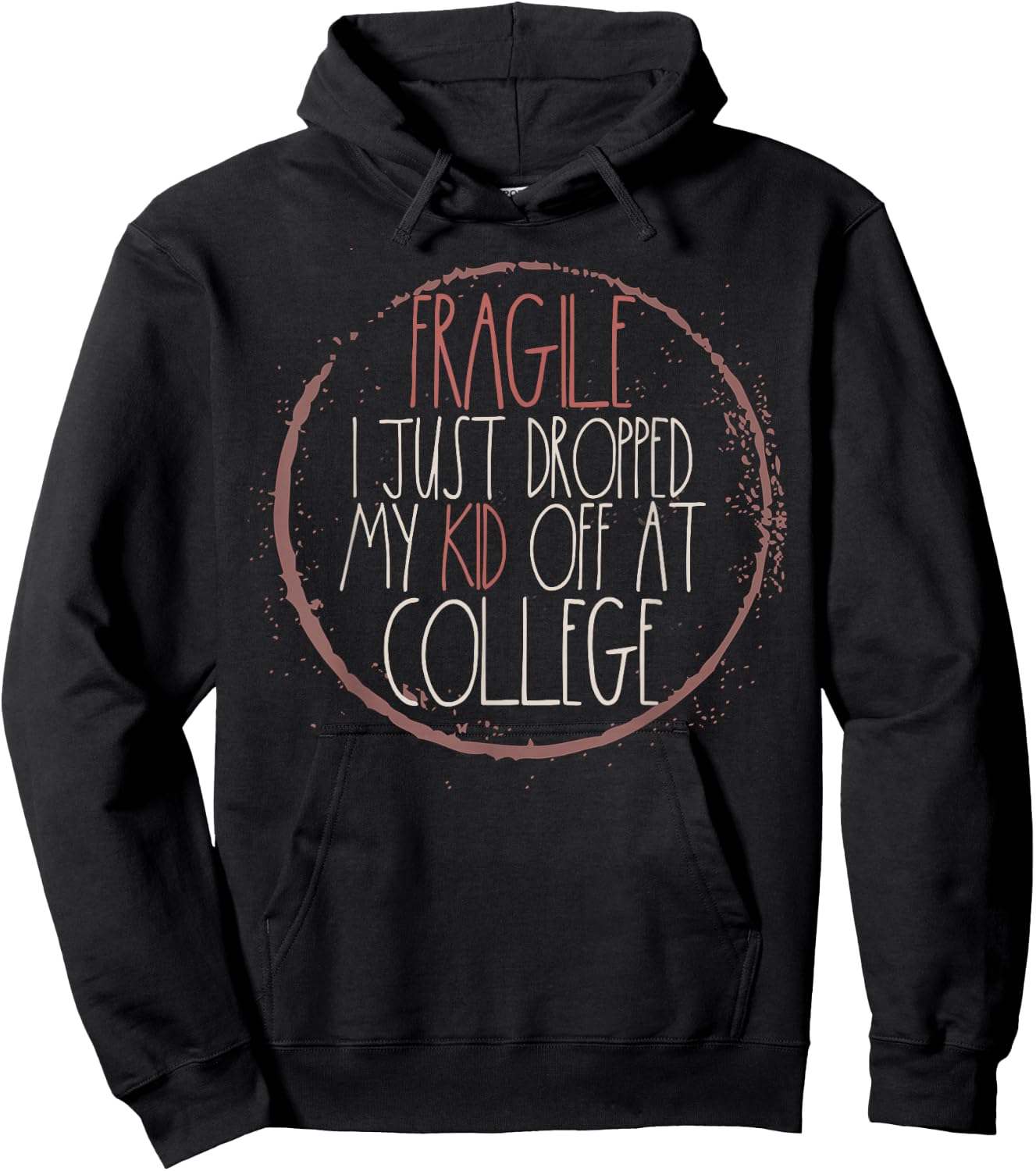 Fragile I Just Dropped My Kid Off At College Hoodie - Hoodie | Black