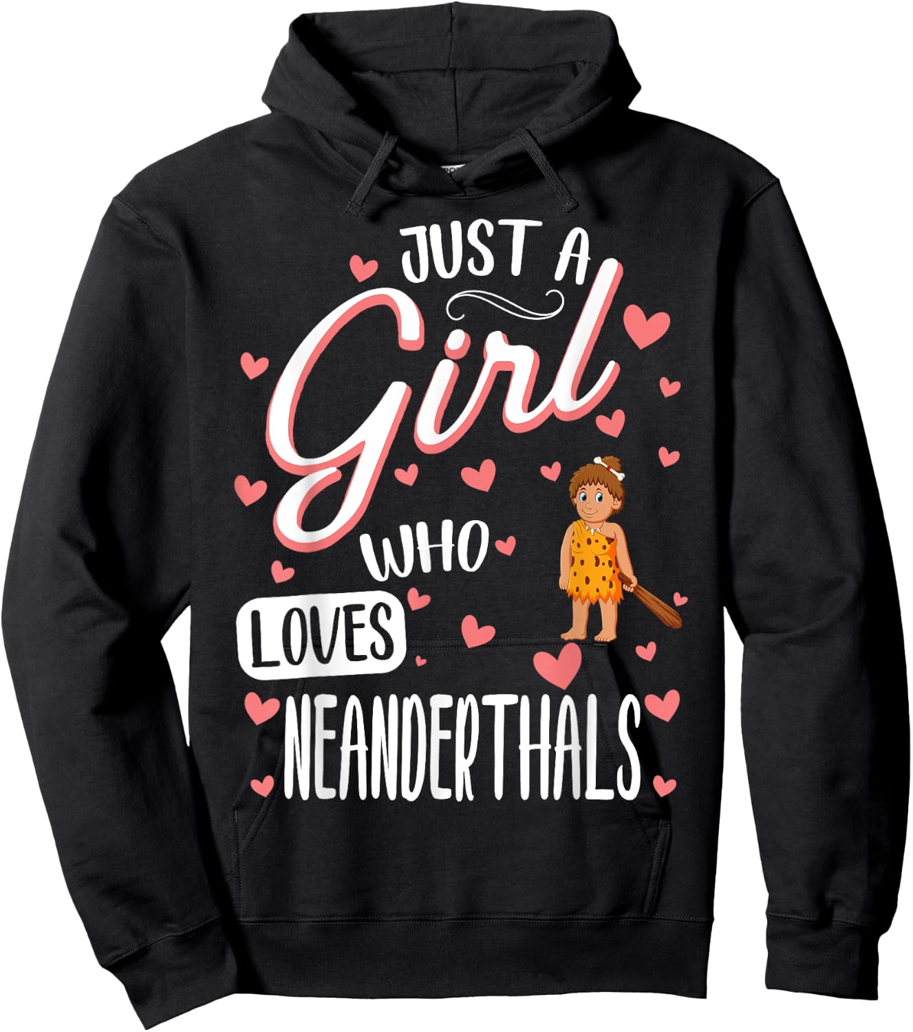 Just A Girl Who Loves Neanderthals Hoodie - Hoodie | Black