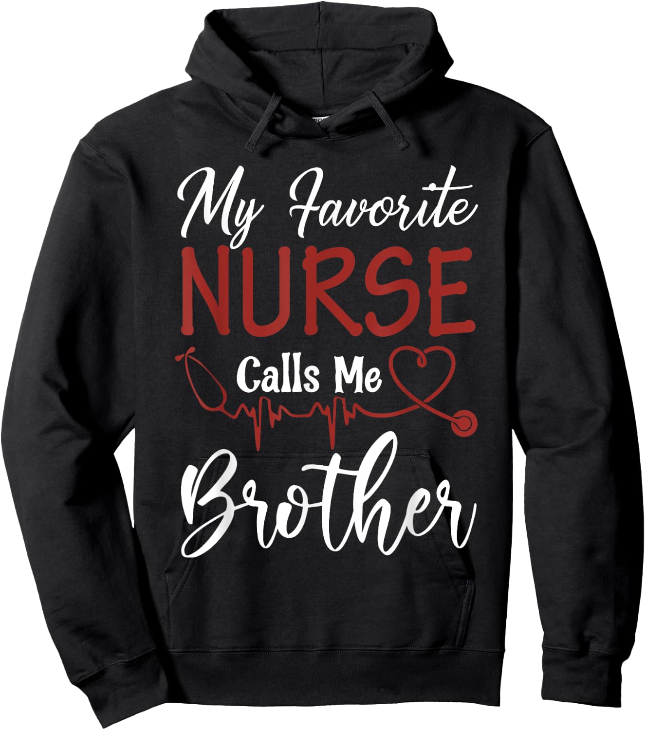 Nurse Gift My Favorite Nurse Calls Me Brother Hoodie - Hoodie | Black