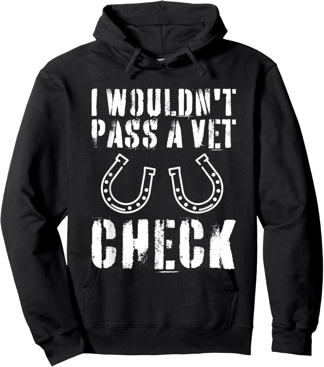 I Wouldn't Pass A Vet Check Horseback Riding Equestrian Hoodie - Hoodie | Black