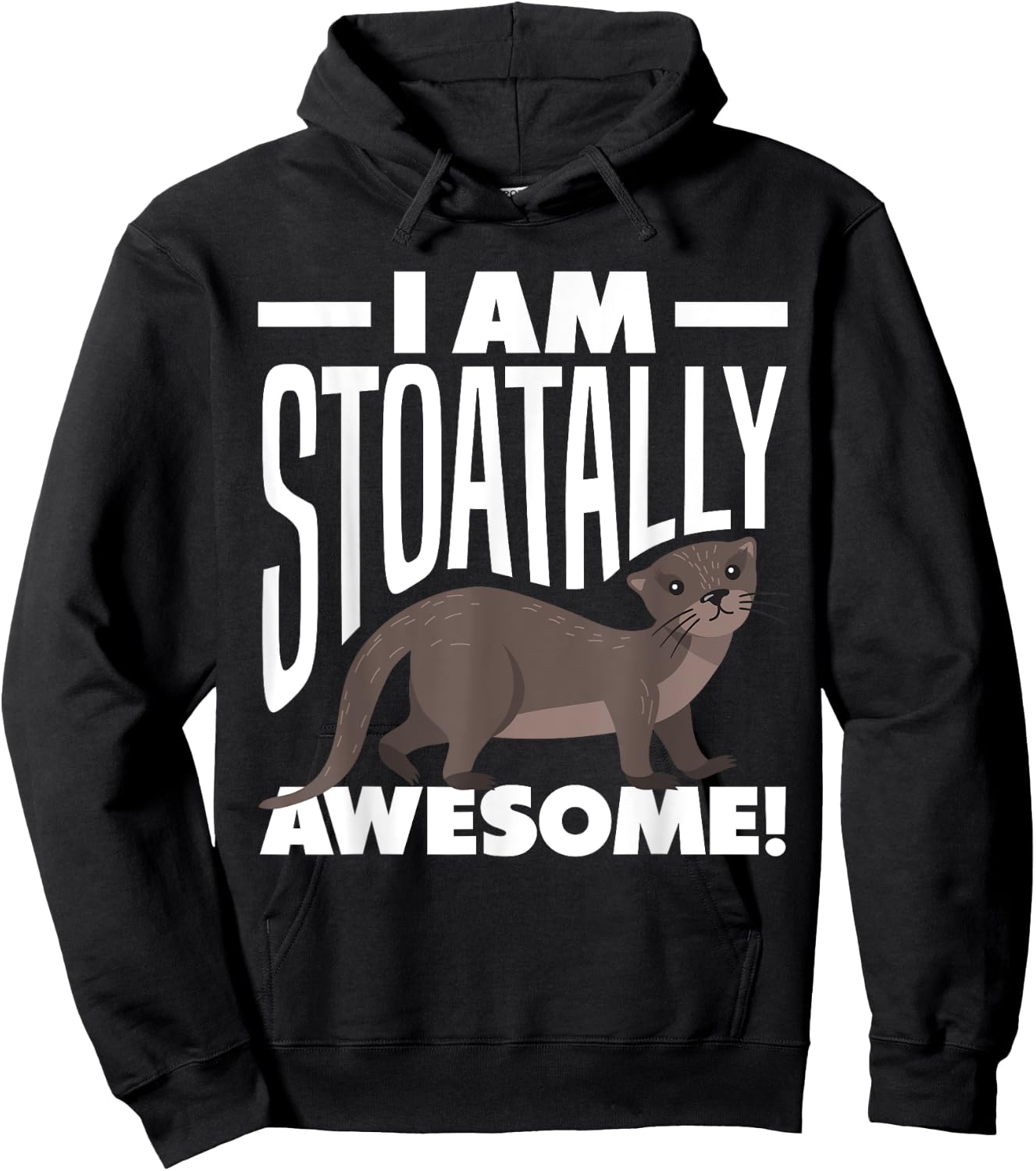 Stoat Short-Tailed Weasel Ermine I Am Stoatally Awesome Hoodie - Hoodie | Black