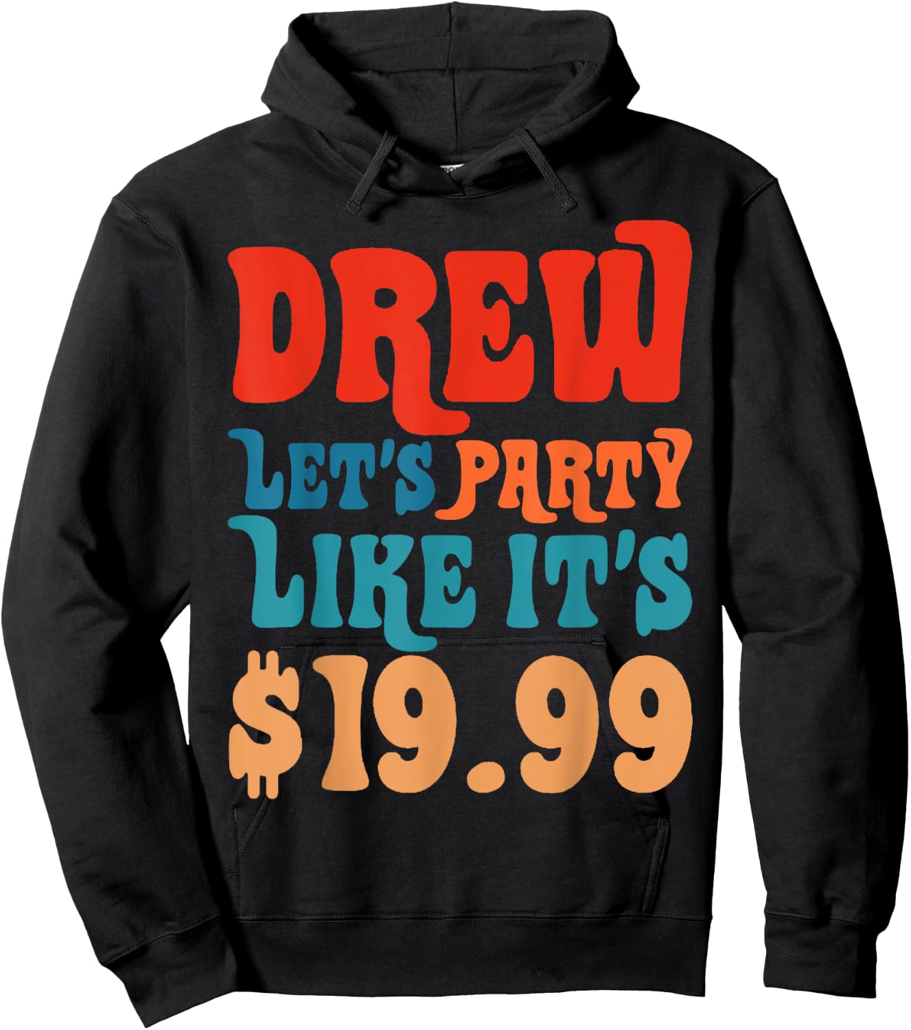 Funny Drew let's party like it's $19.99 Hoodie - Hoodie | Black