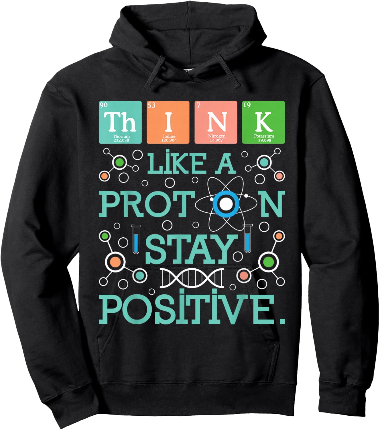 Think Like A Proton Stay Positive - Chemistry Humor Science Hoodie - Hoodie | Black