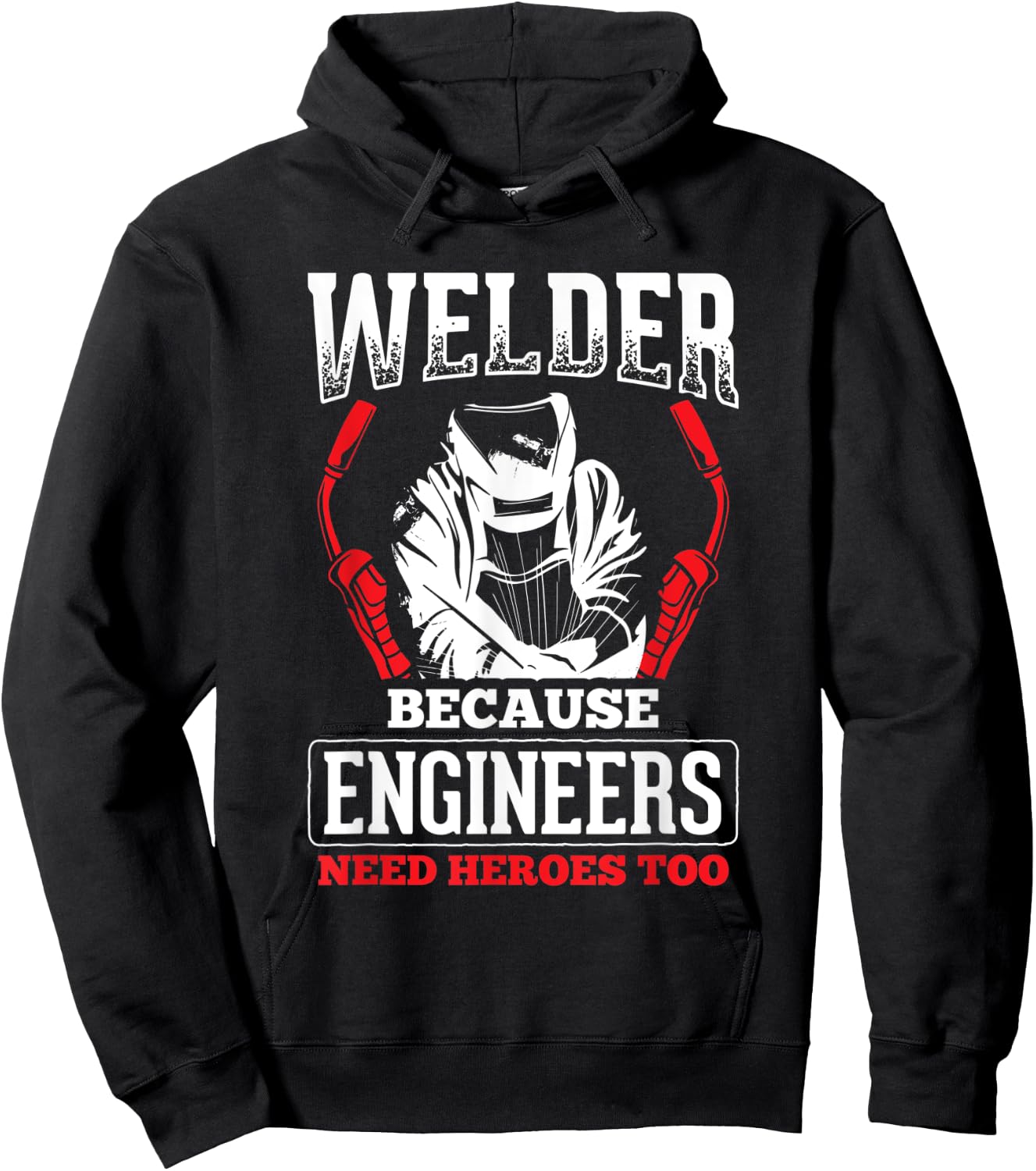Welder Because Engineers Need Heroes Welding Hoodie - Hoodie | Black