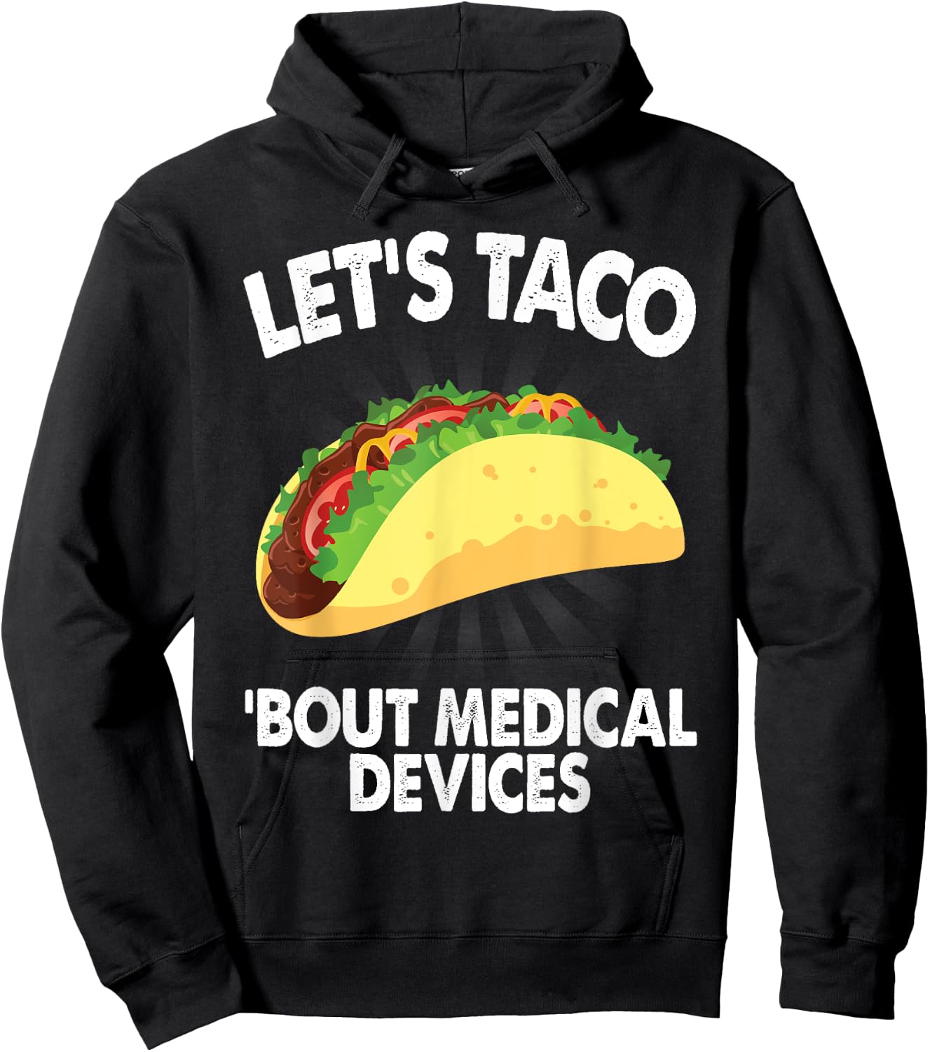 Let's Taco Bout Medical Devices Funny Medical Sales Gift Hoodie - Hoodie | Black