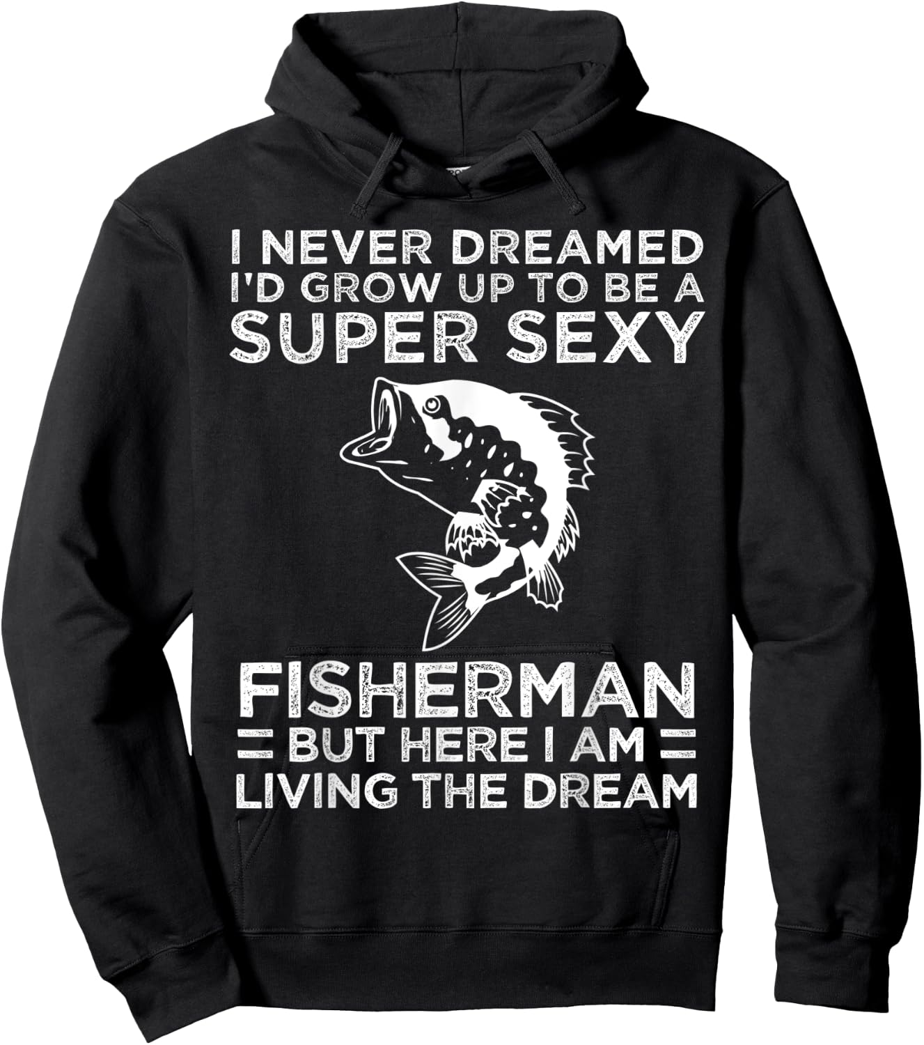 I Never Dreamed I'd Grow Up To Be Super Sexy Fisherman Hoodie - Hoodie | Black