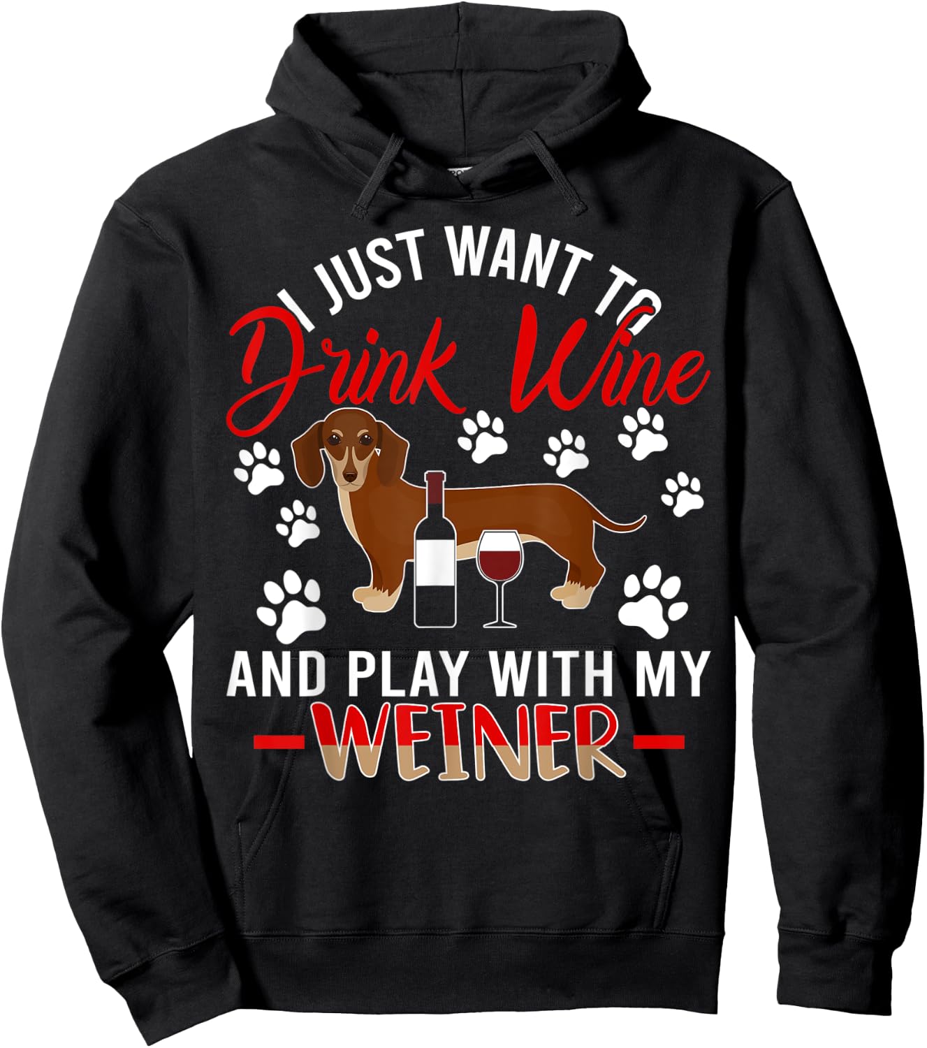 I Just Want To Drink Wine And Play With My Weiner Dog Hoodie - Hoodie | Black