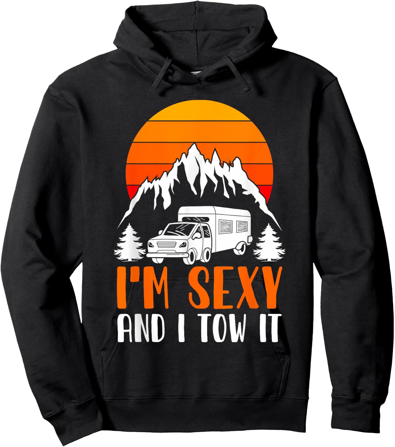 I'm Sexy and I Tow it Funny RV Camping Hoodie - Hoodie | Black