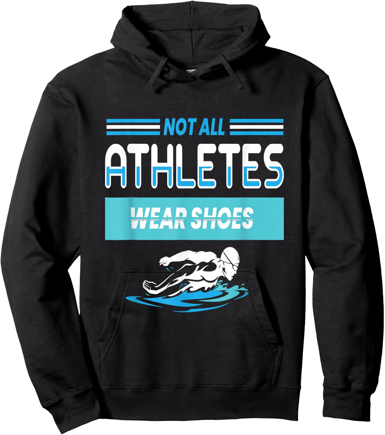 Not All Athletes Wear Shoes I Swimming Water Hoodie - Hoodie | Black