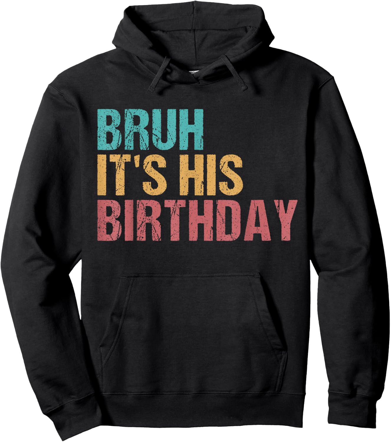Bruh It's His Birthday Funny Sarcastic bruh birthday Hoodie - Hoodie | Black