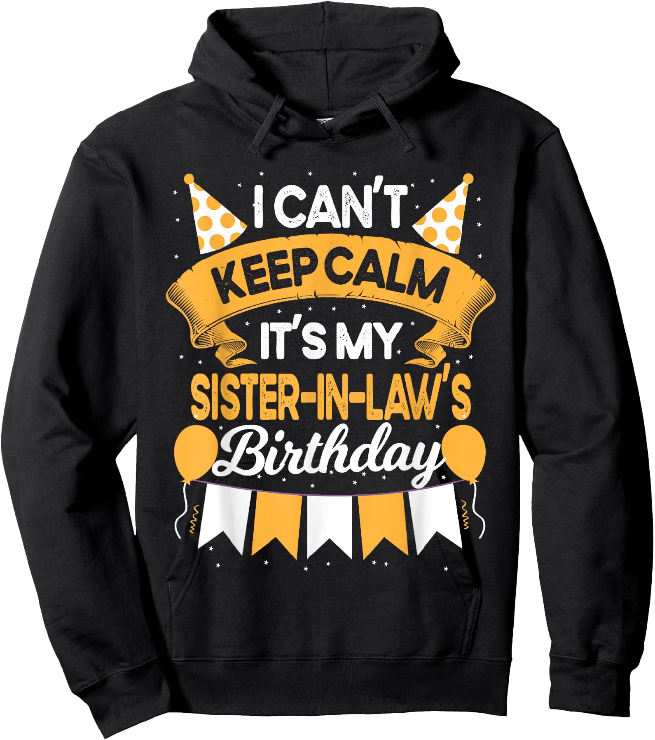 I Can't Keep Calm It's My Sister in law Birthday Party Gift Hoodie - Hoodie | Black