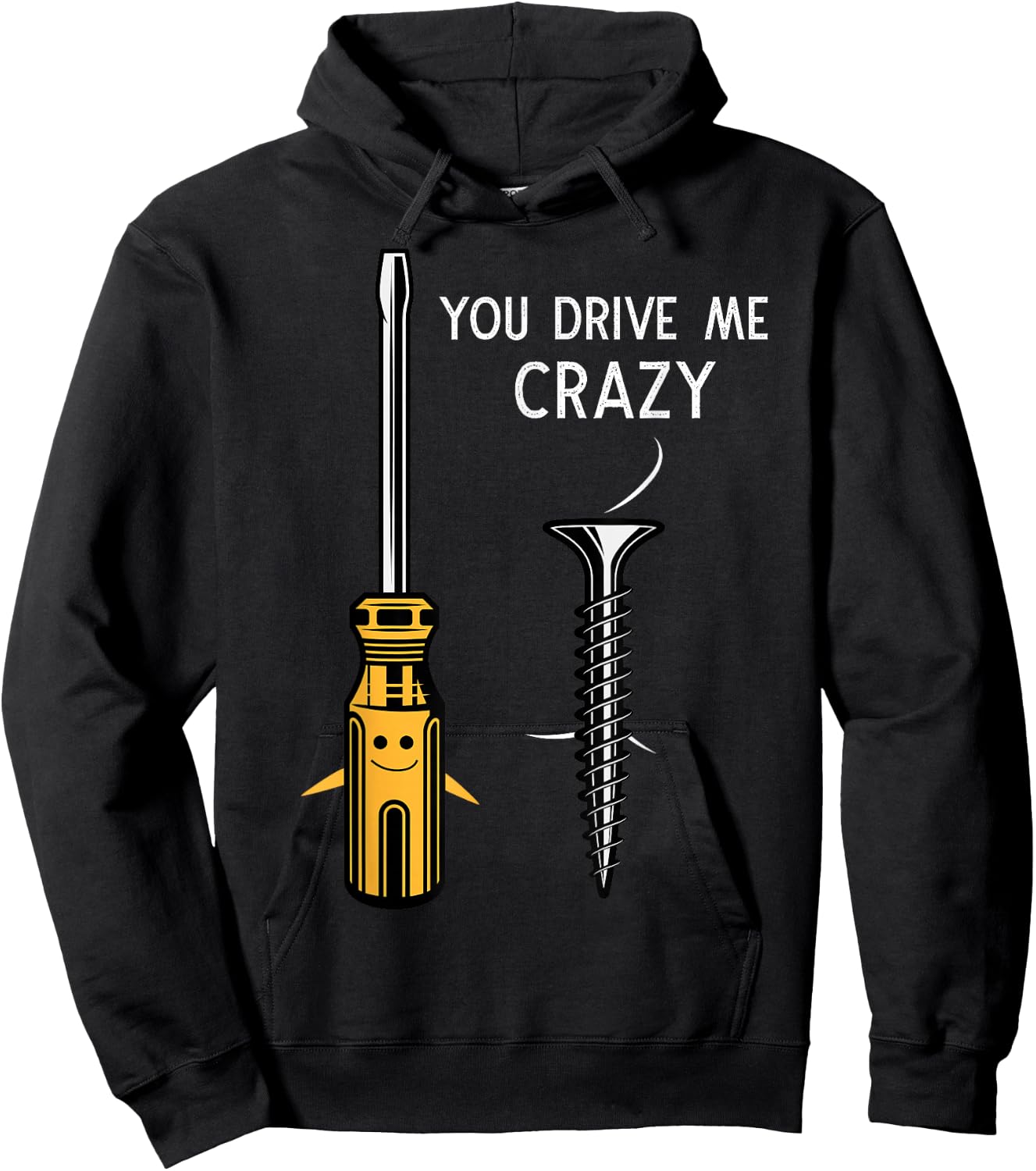 You drive me crazy Men Saying Dirty Funny Quote handcraft Hoodie - Hoodie | Black