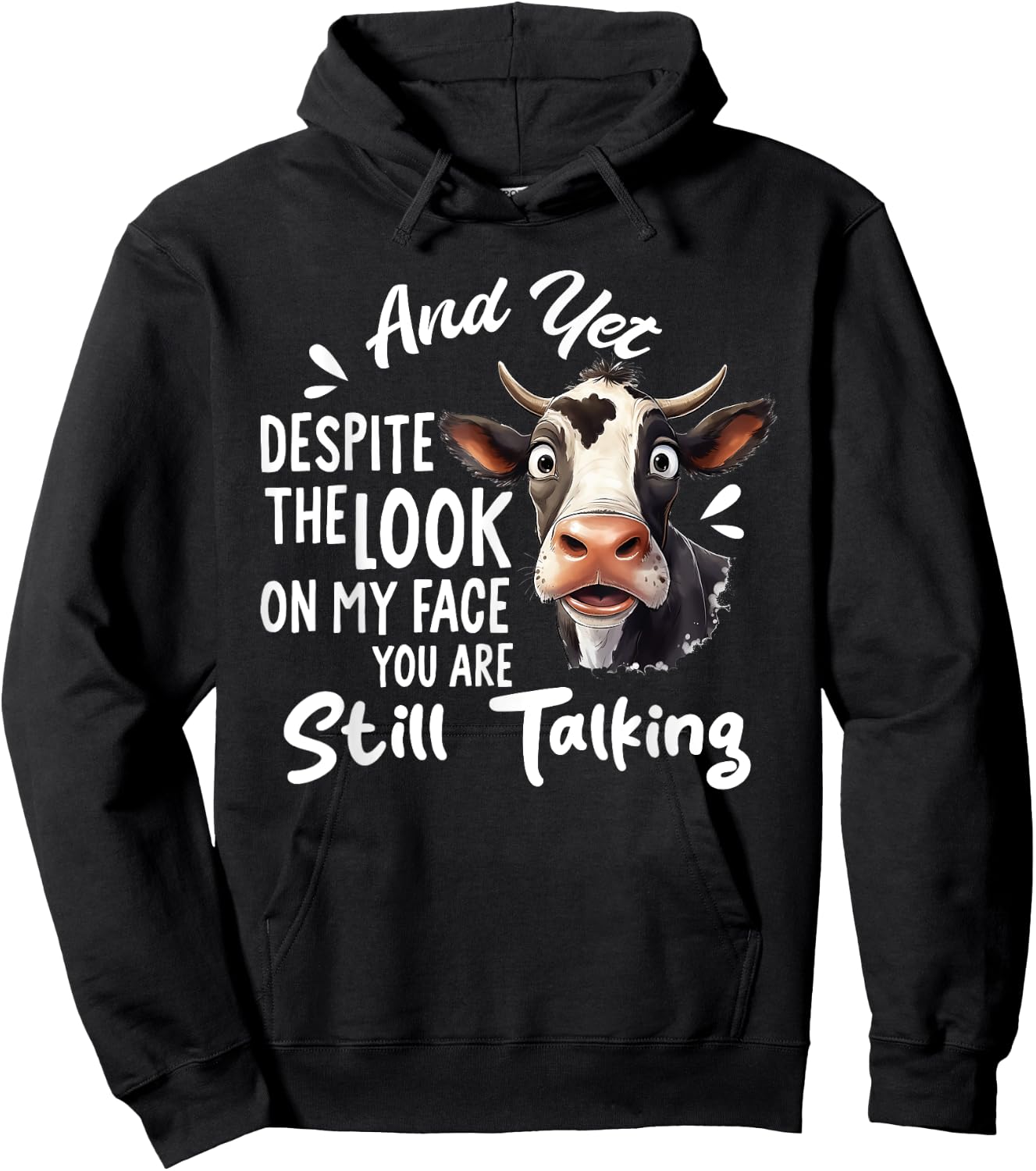 And Yet Despite The Look On My Face You're Still Talking Cow Hoodie - Hoodie | Black