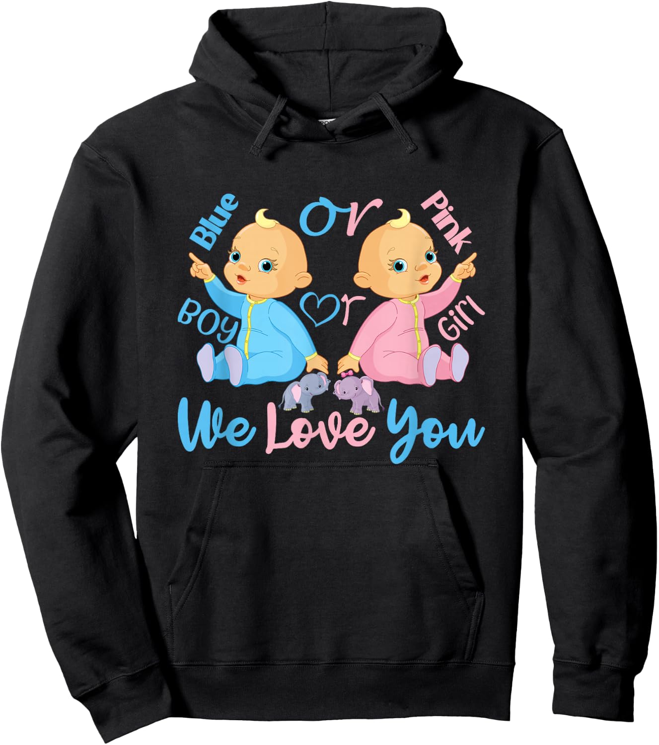 Pink or Blue, Boy or Girl We Love You - Gender Reveal Hoodie - Hoodie | Black