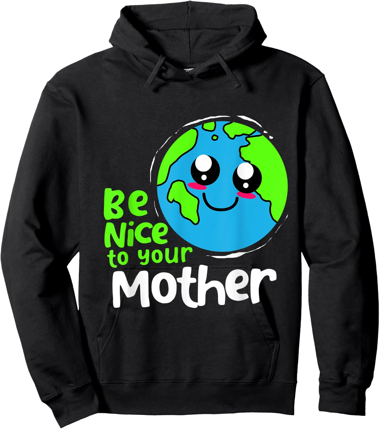 Be Nice To Your Mother Earth Day Hoodie - Hoodie | Black
